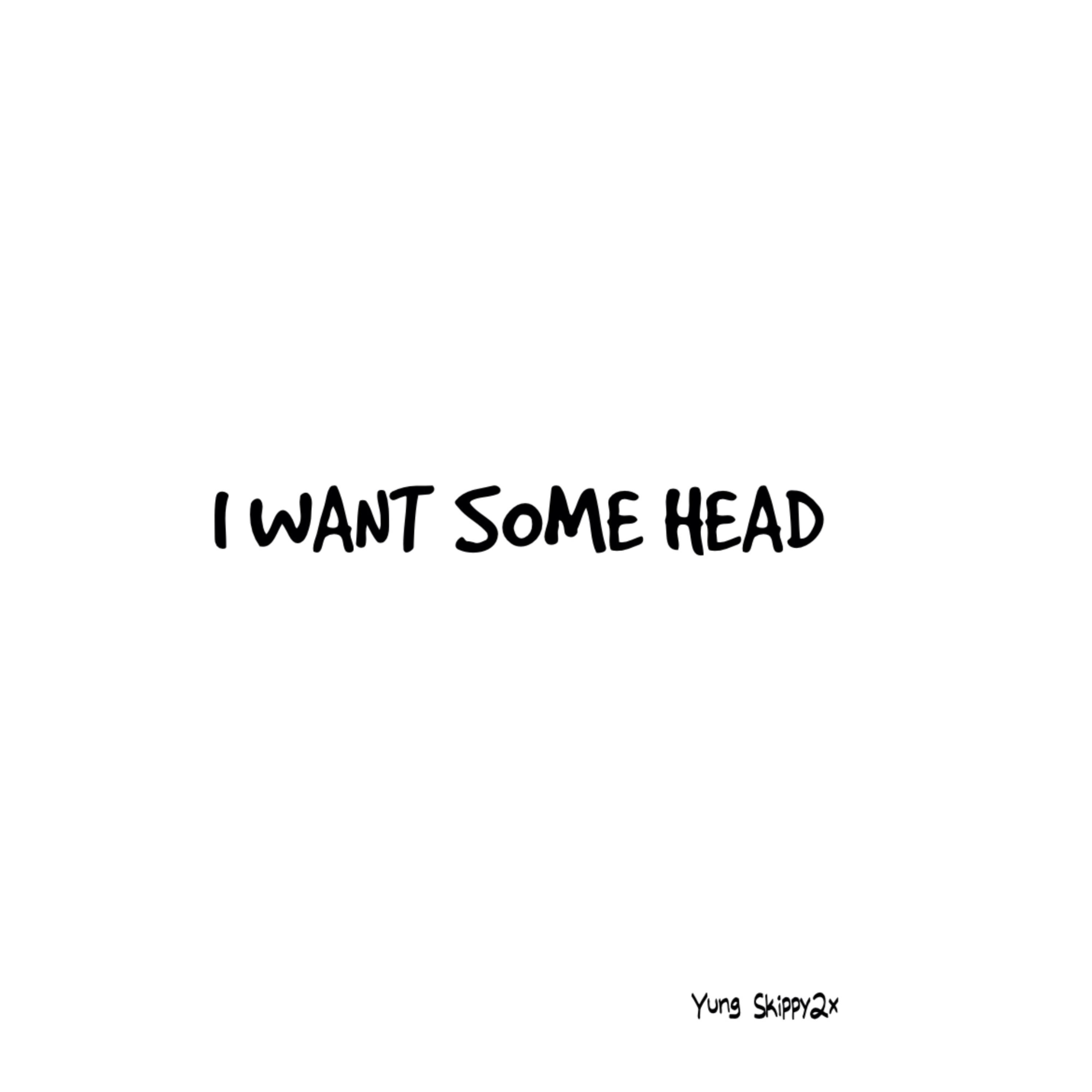 I Want Some Head artwork
