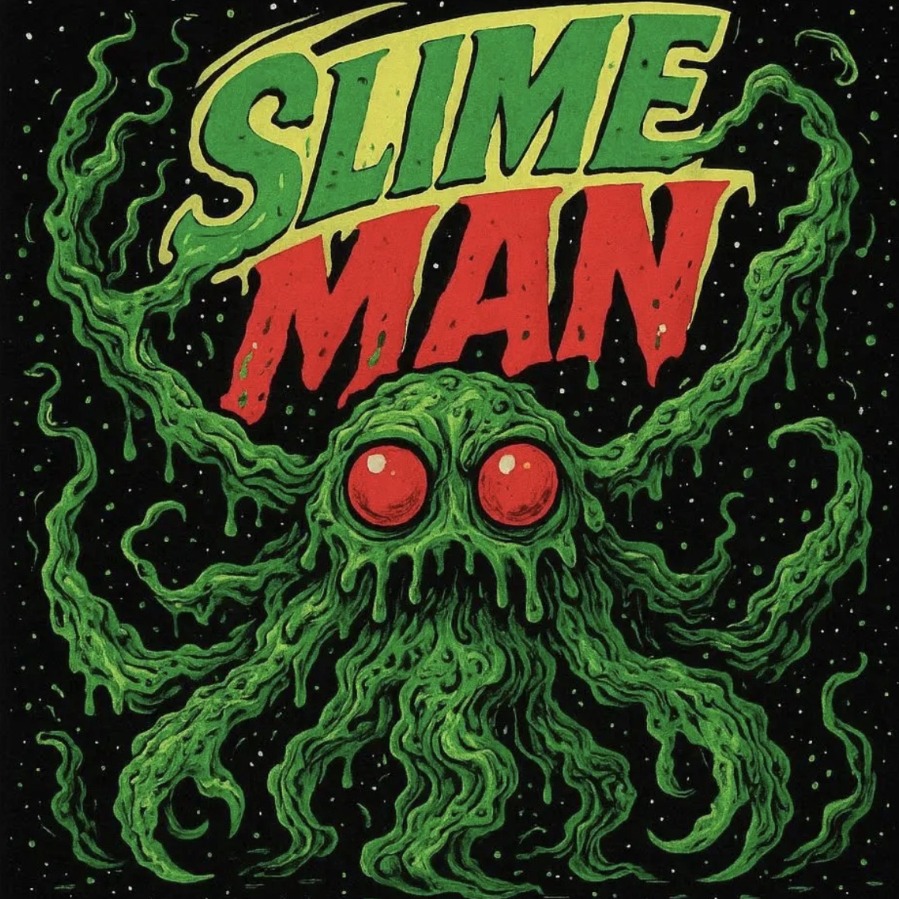 SLIME MAN artwork