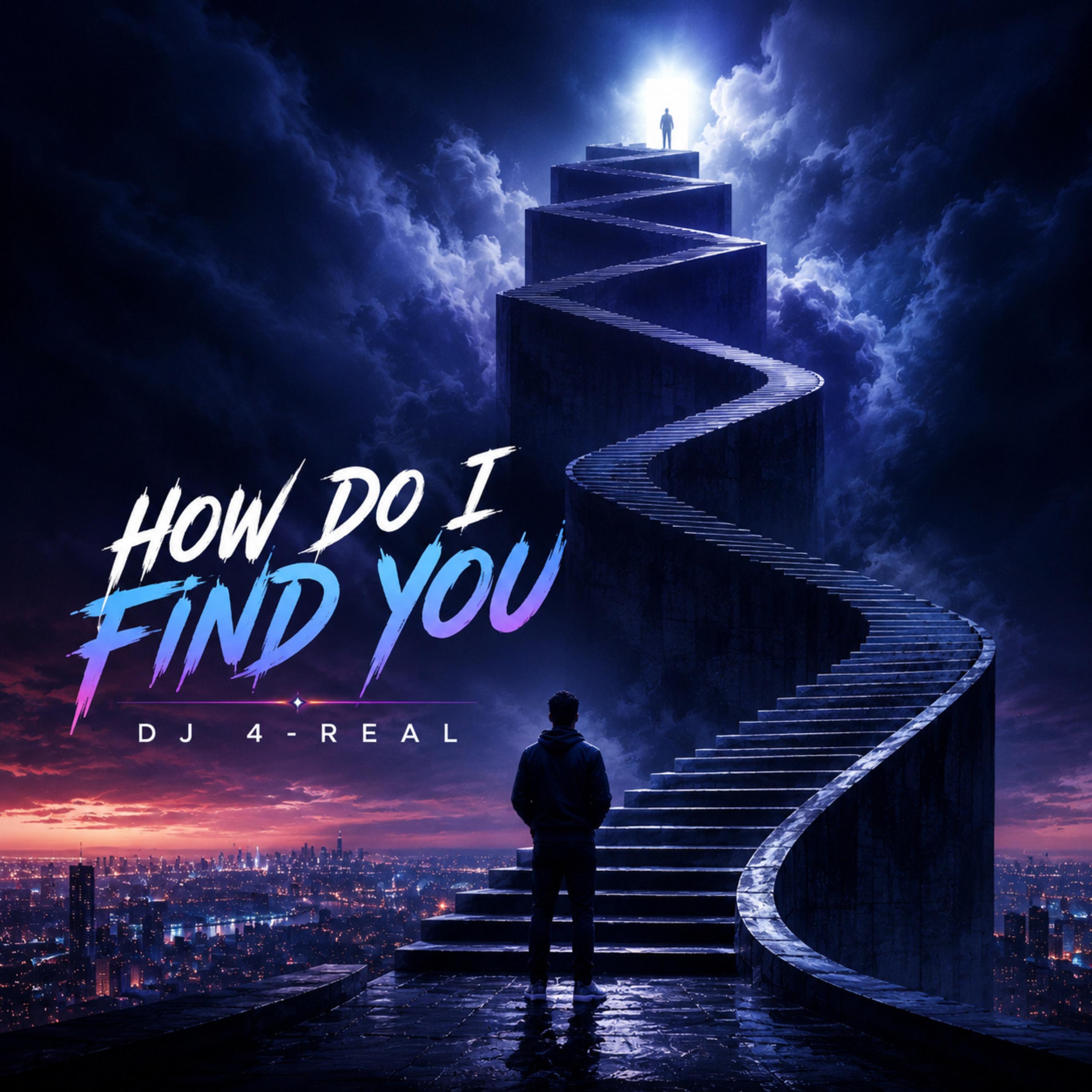 How Do I Find You by Dj 4-Real cover art