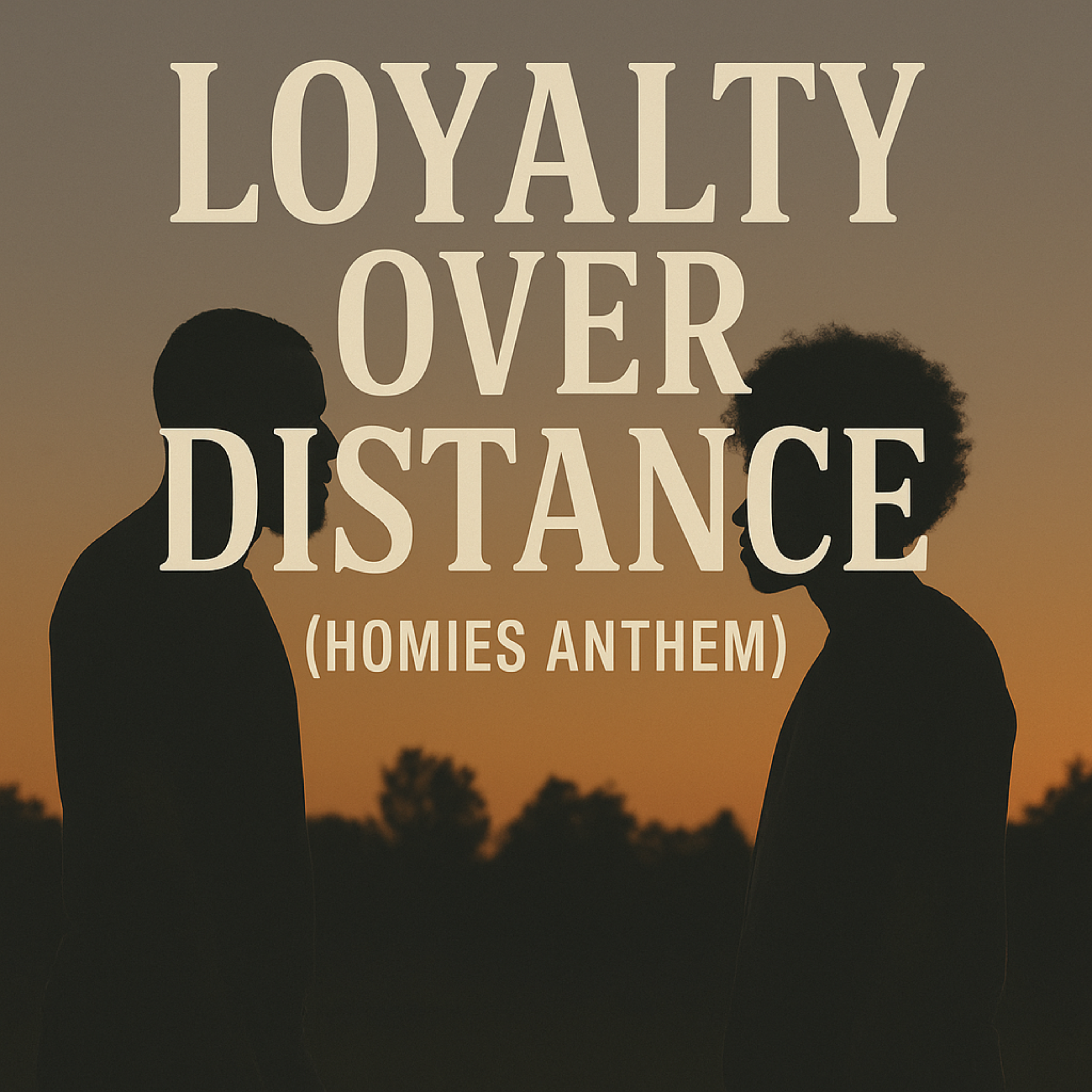 Loyalty Over Distance (Homies Anthem) artwork
