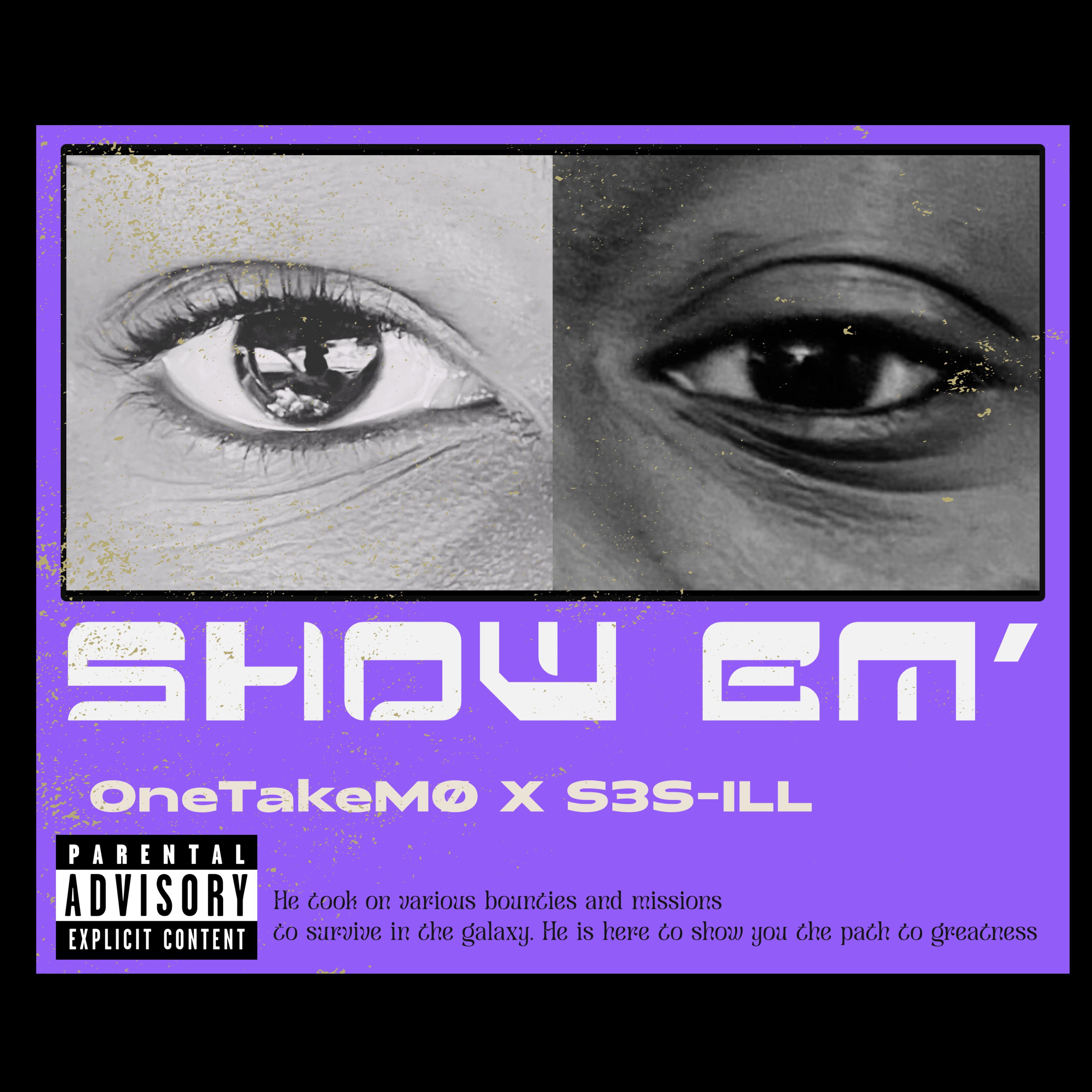 SHOW EM' by OneTakeMØ
