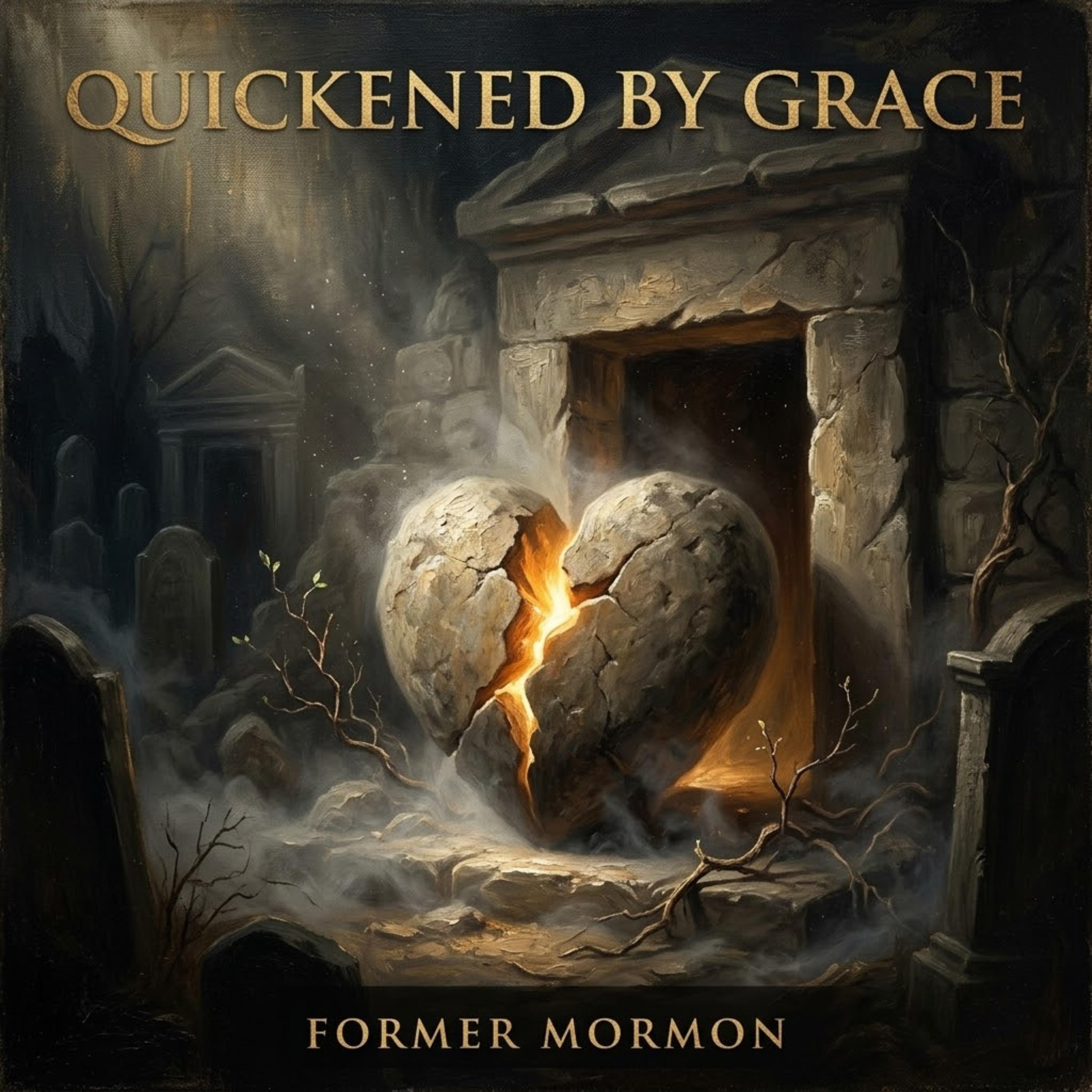 Quickened By Grace by Former Mormon - Living For Christ cover art