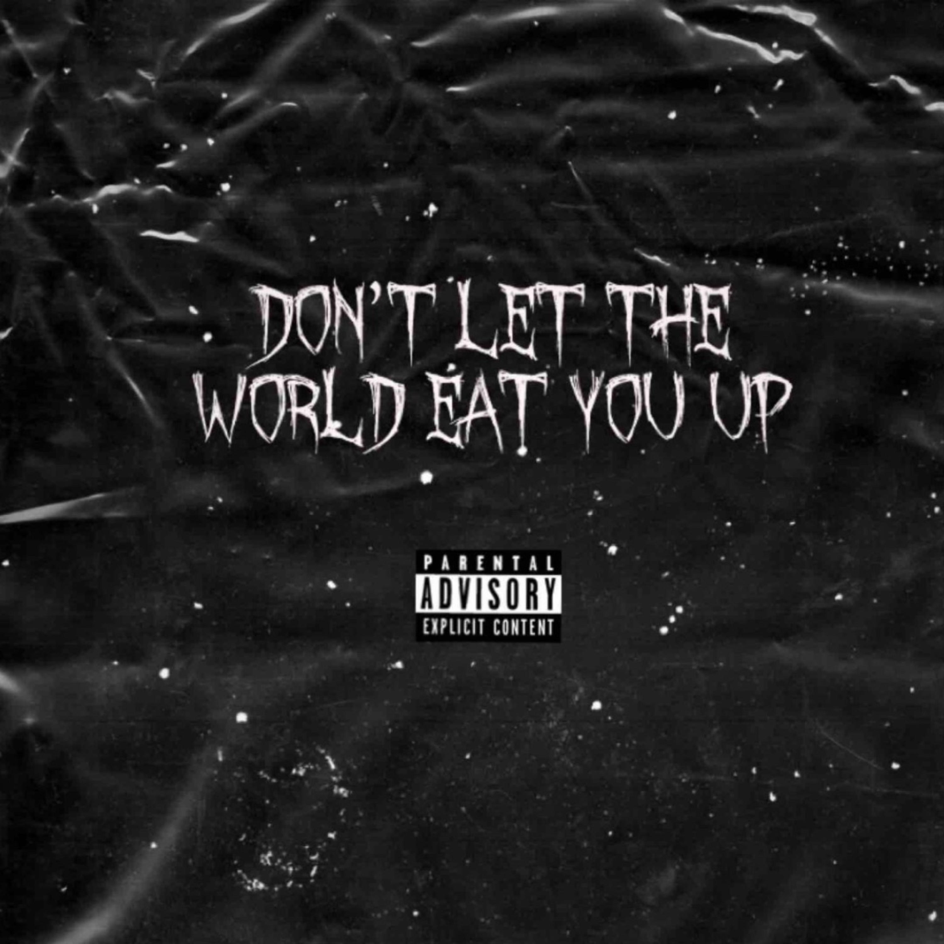Don't Let The World Eat You Up artwork