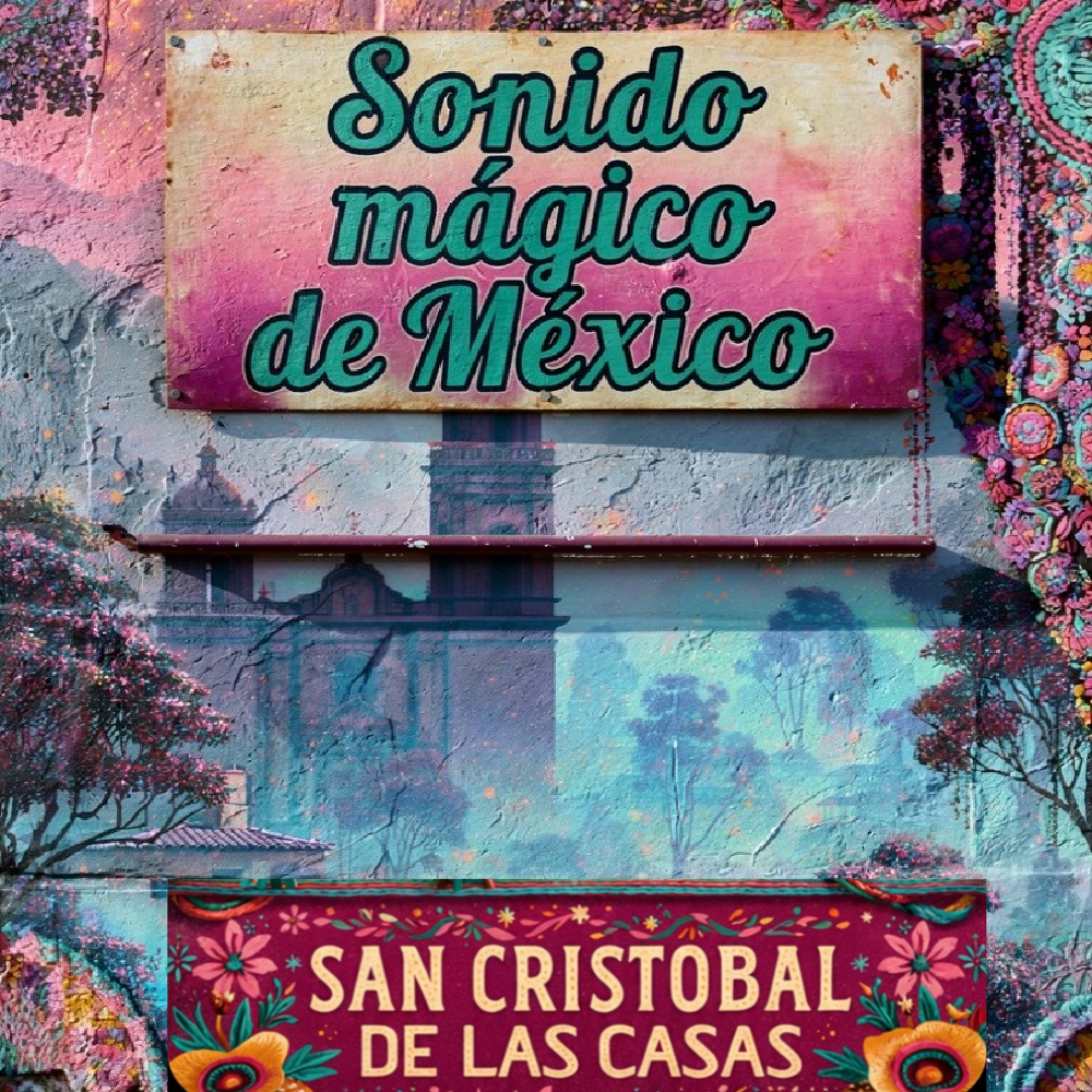 SAN CRISTÓBAL DE LAS CASAS by sonido mágico de México cover art