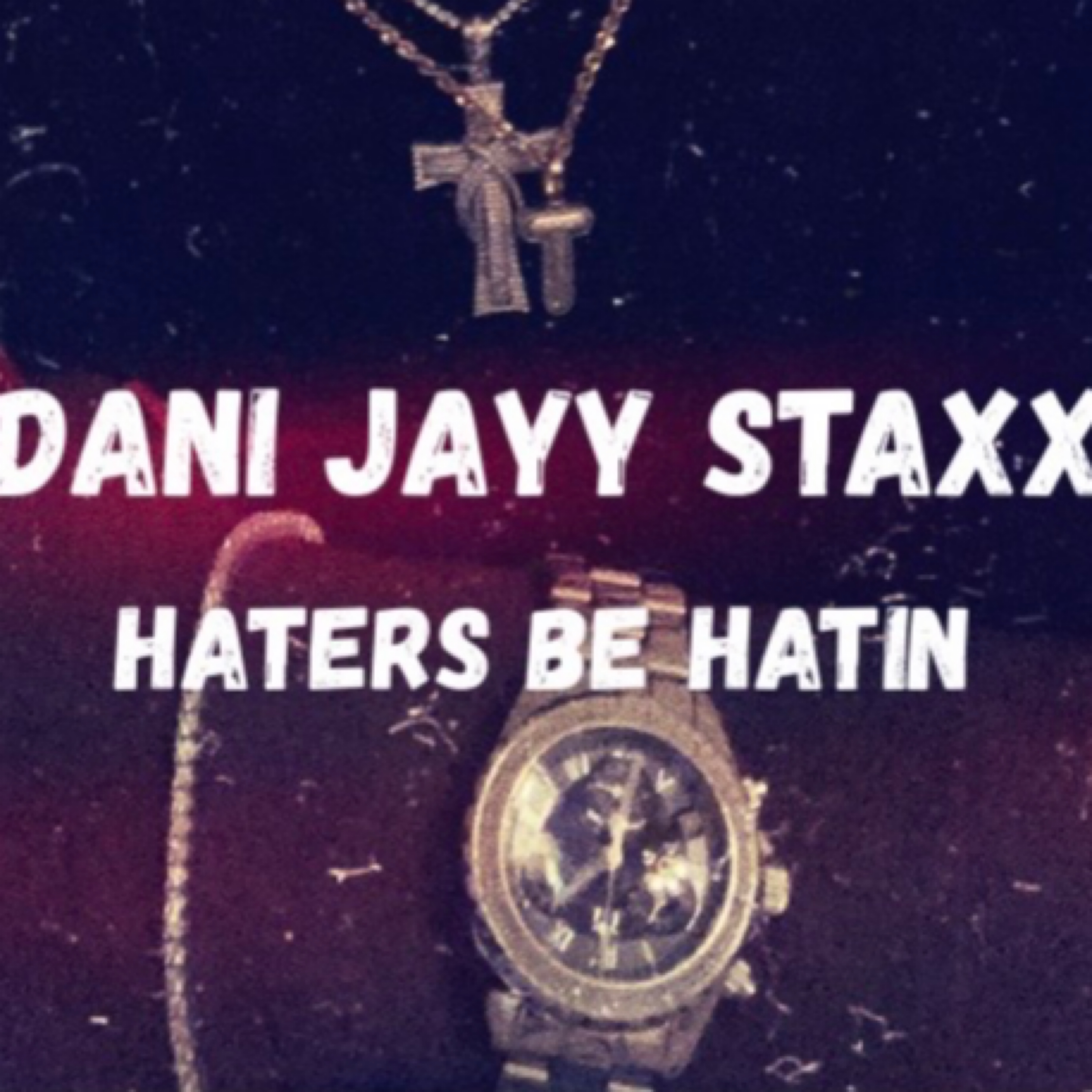 Haters Be Hatin by Dani Jayy Staxx cover art