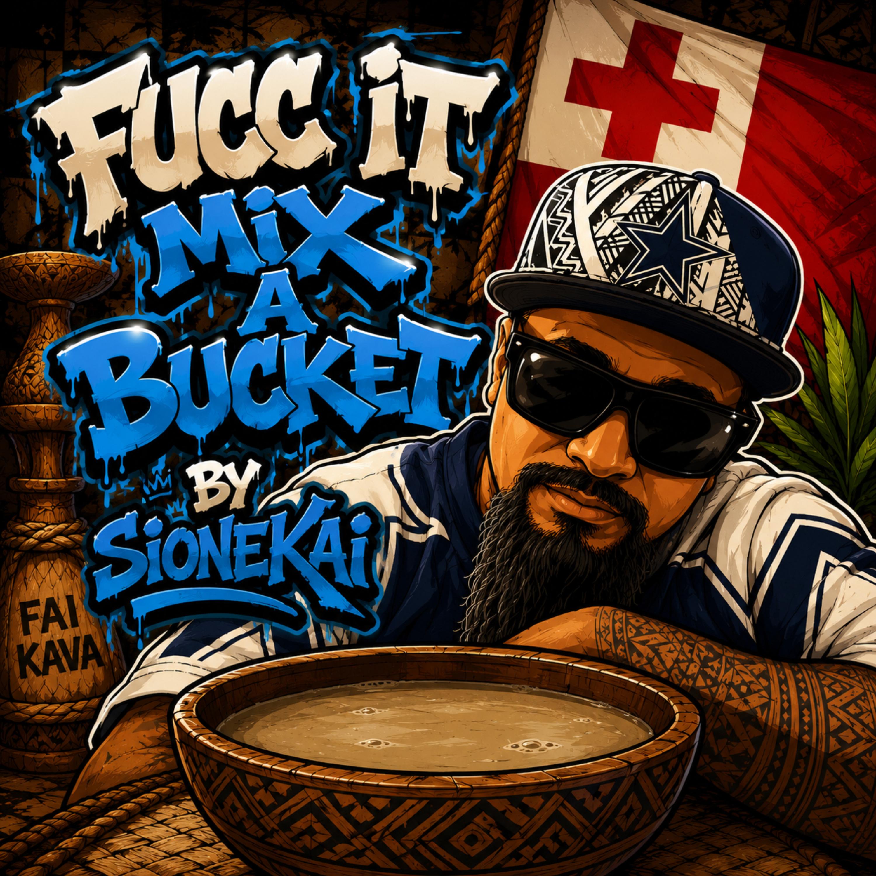 Fucc It Mix A Bucket by Sionekai cover art