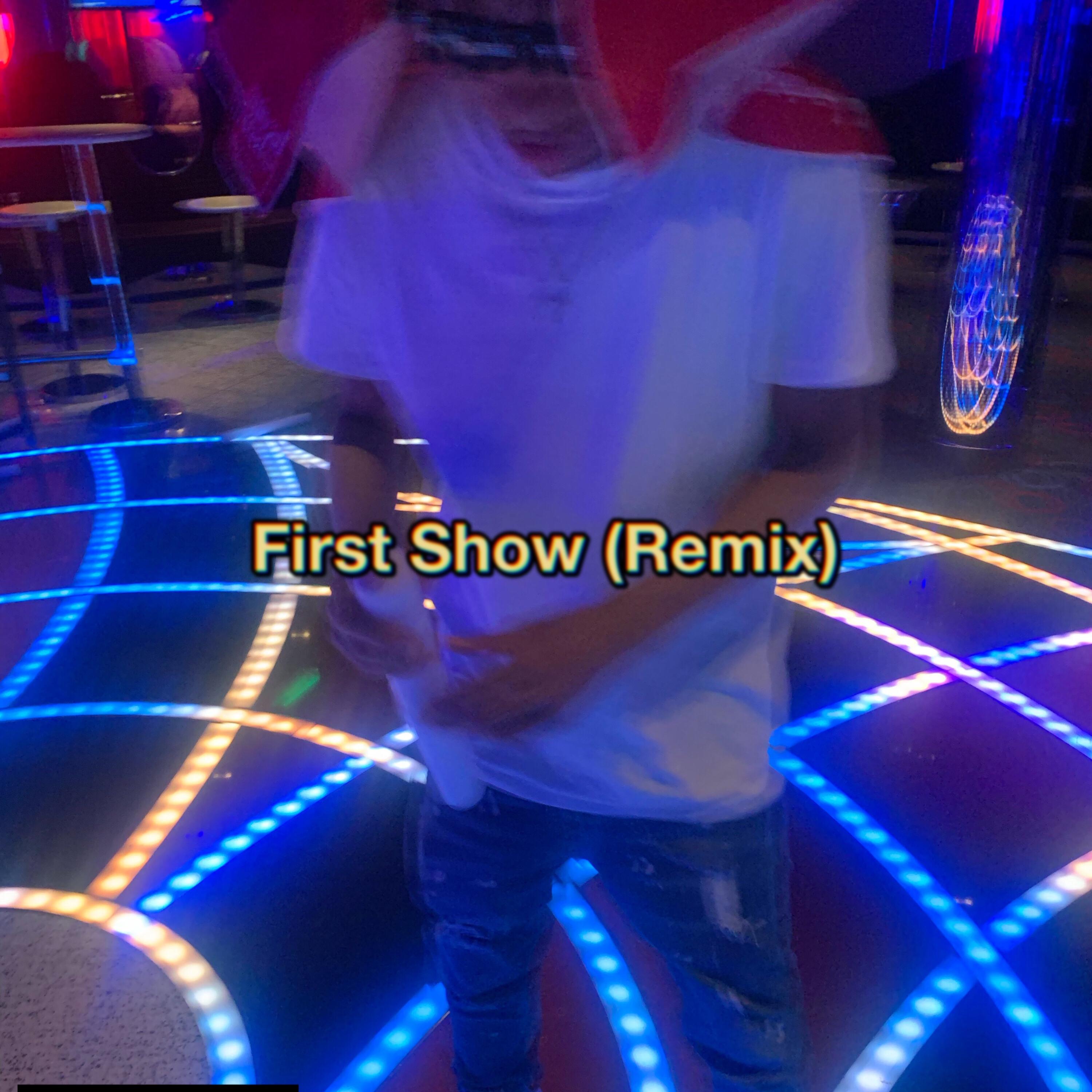 First Show (Remix) artwork