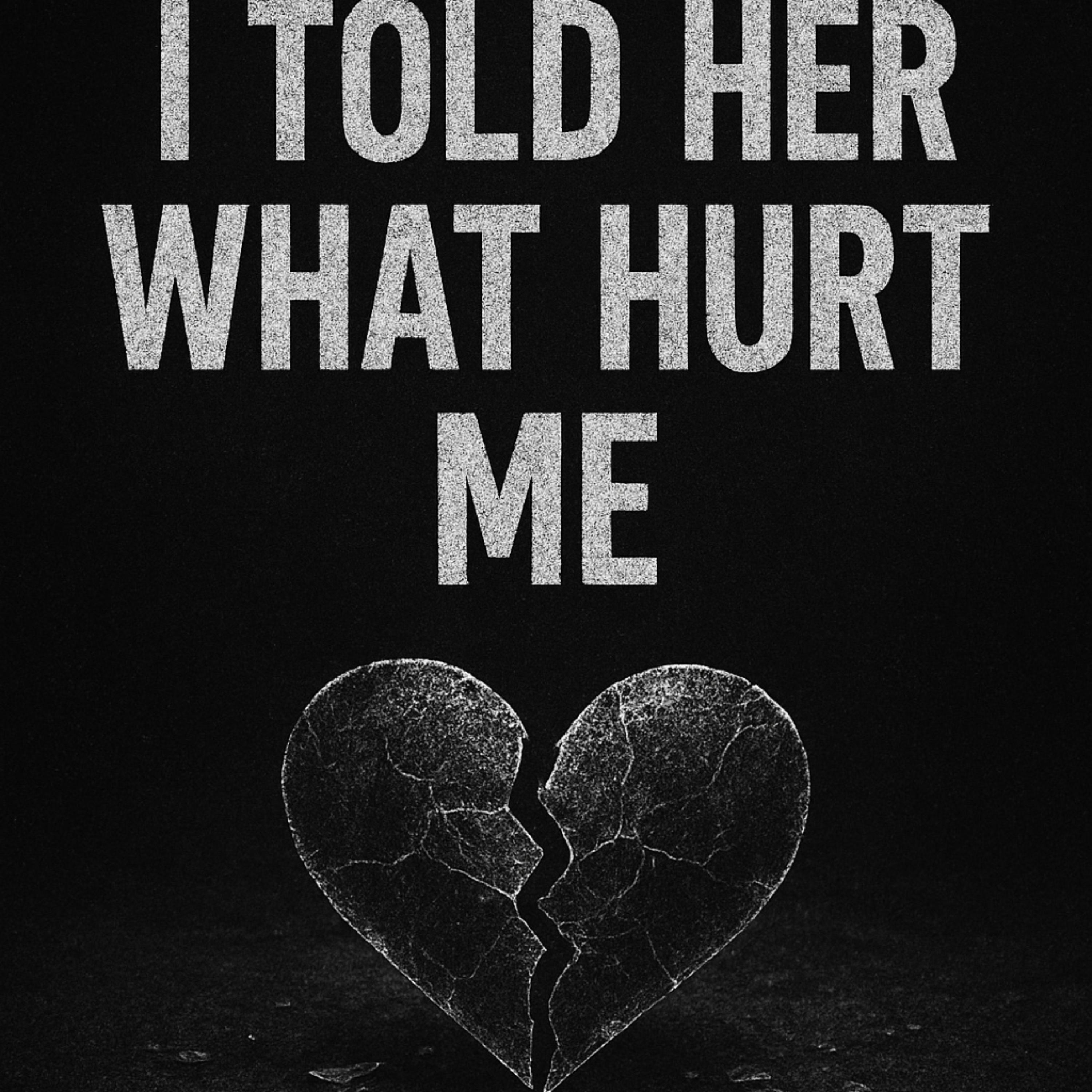 I Told Her What Hurt Me artwork
