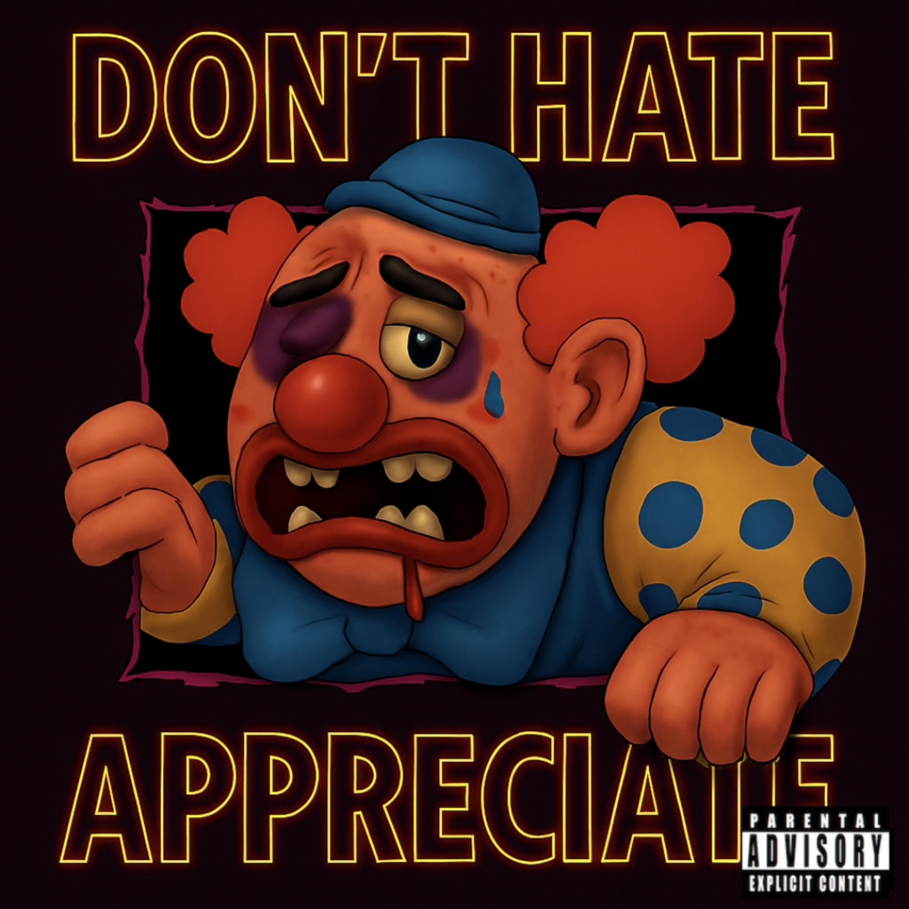 Dont Hate Appreciate artwork