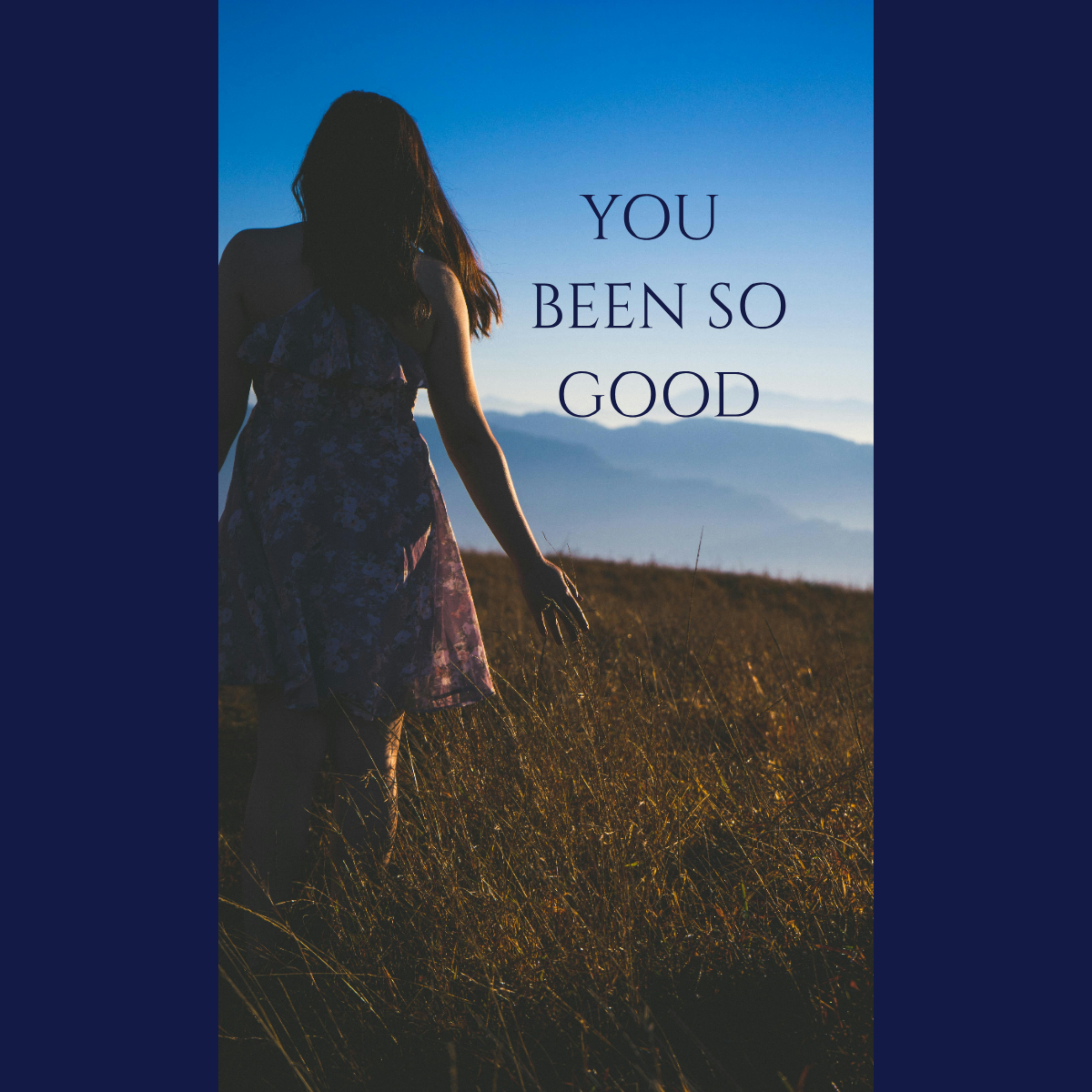 YOU BEEN SO GOOD artwork