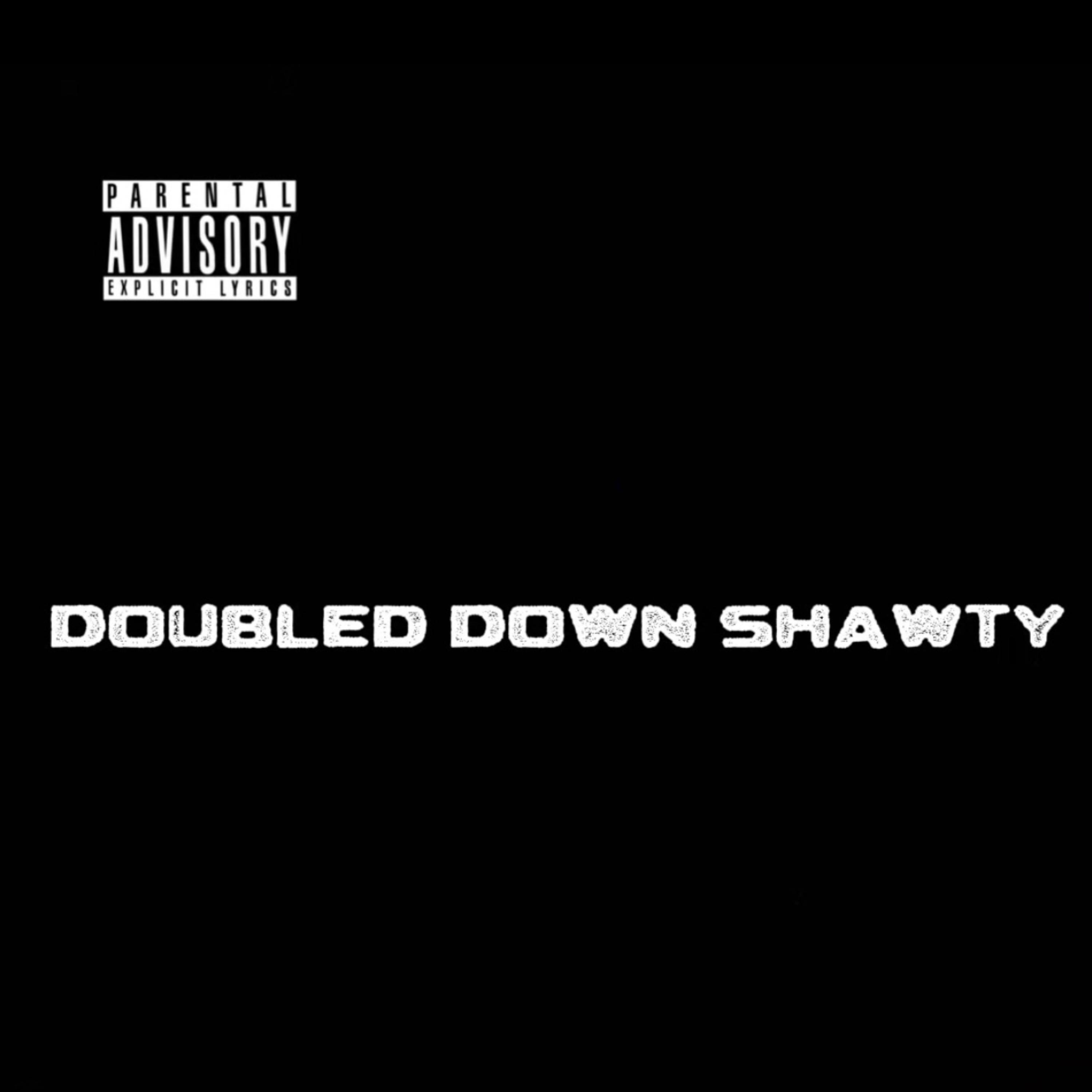 Doubled Down Shawty artwork