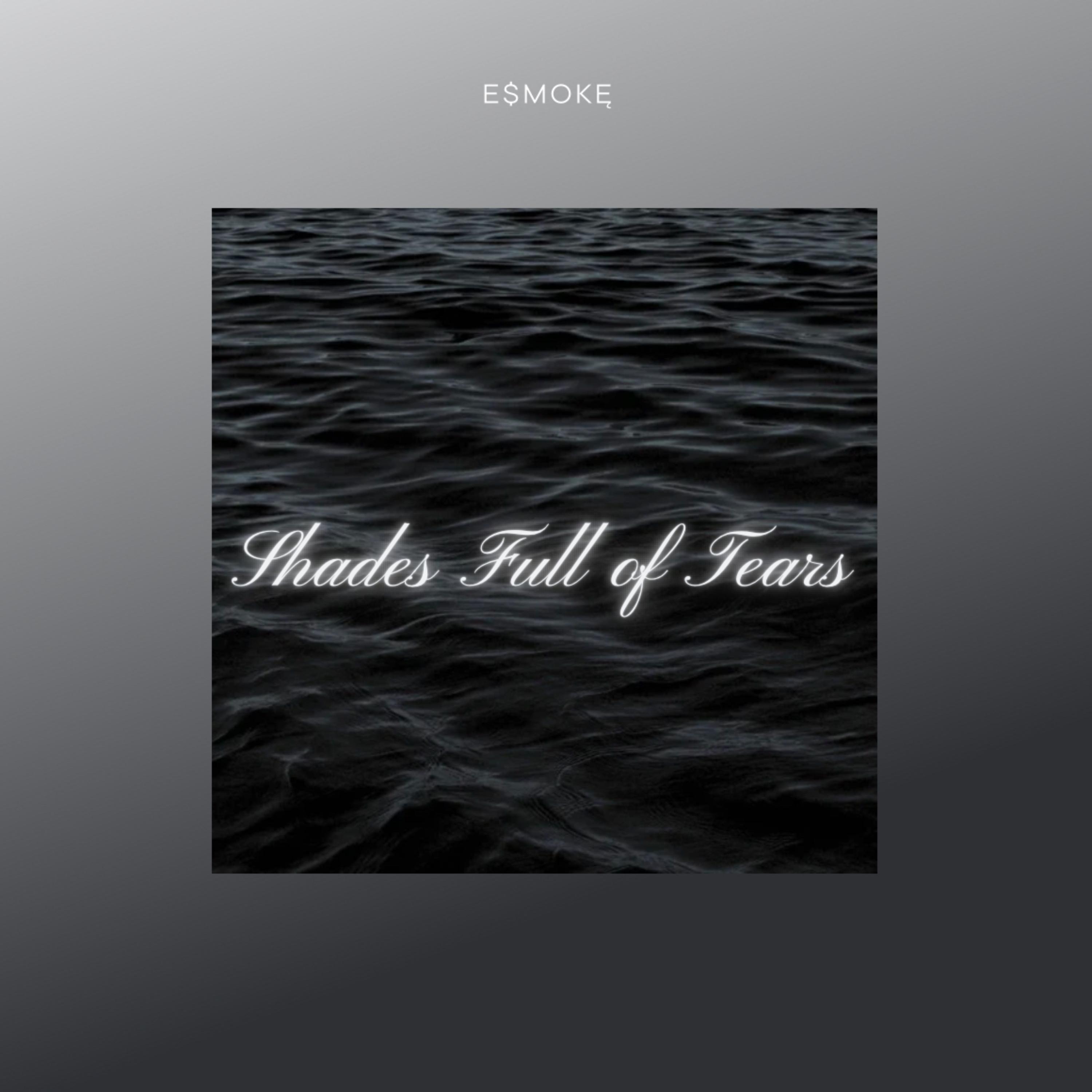 Shades Full of Tears by E$mokę cover art