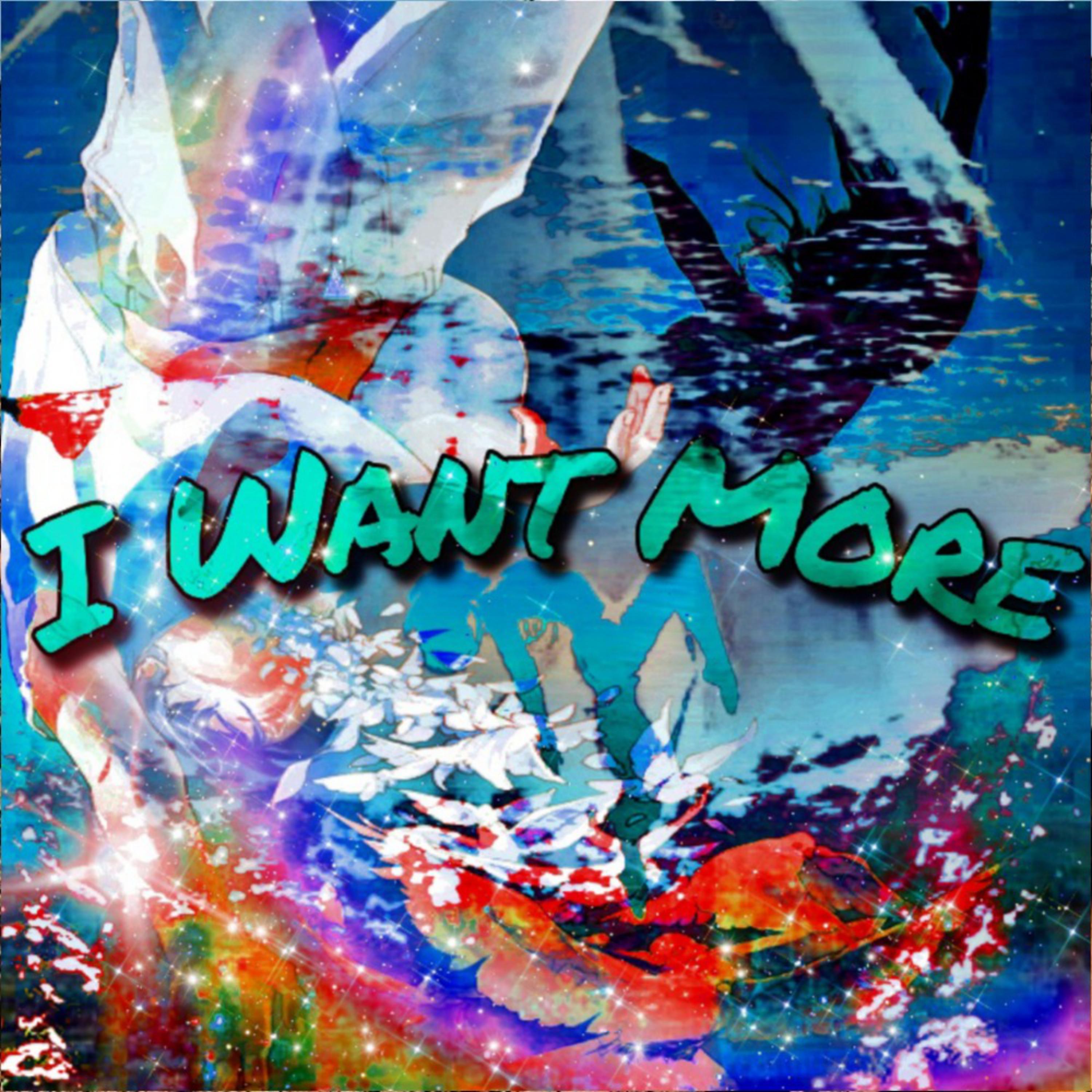 I Want More artwork