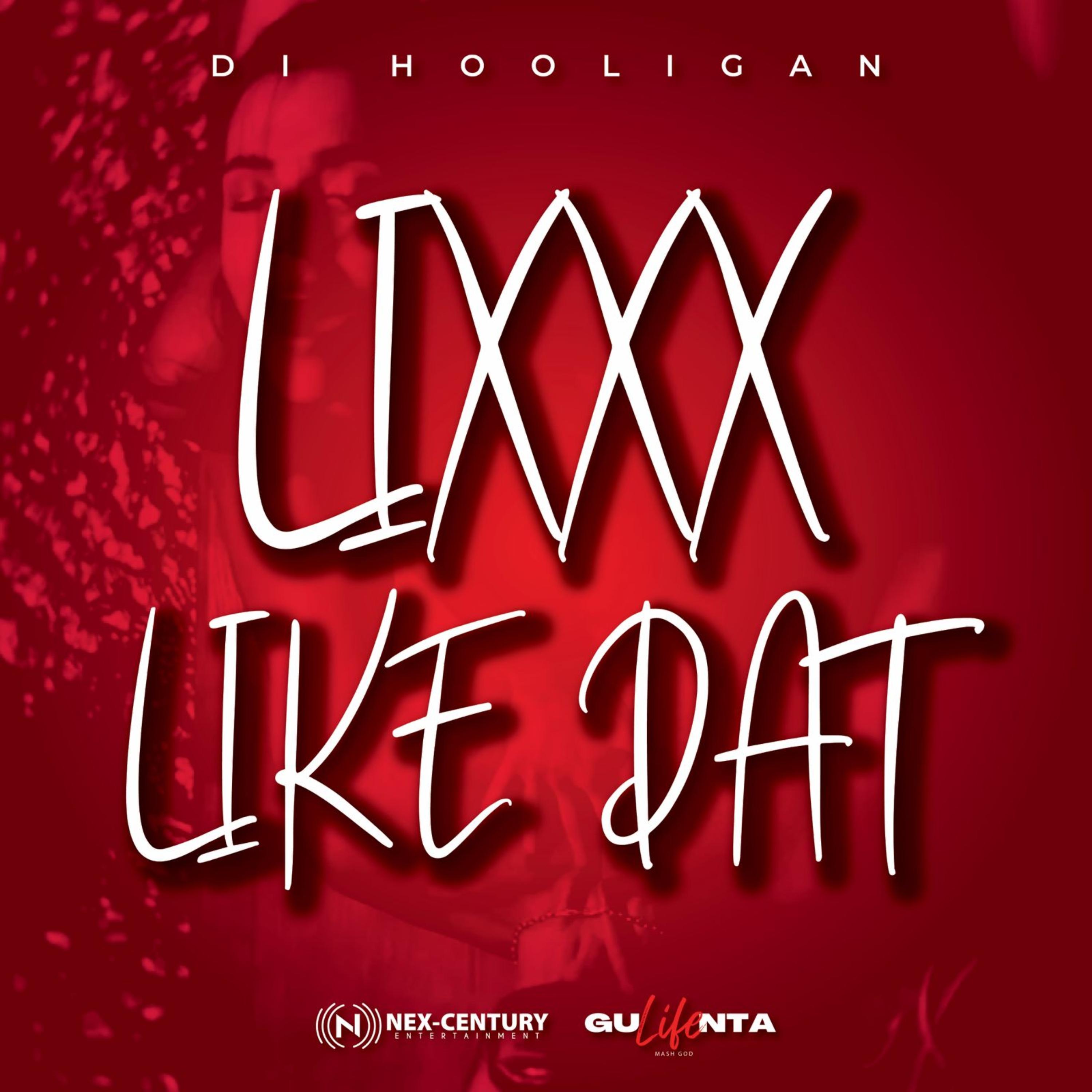 Lixxx Like Dat by Di Hooligan cover art