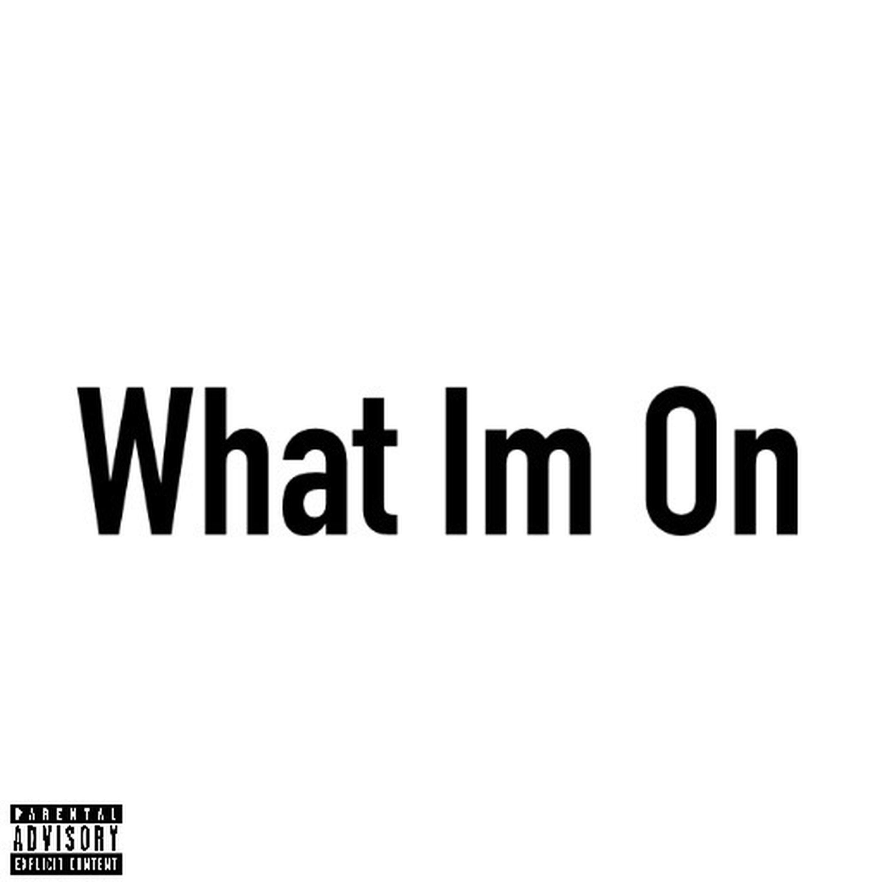What Im On artwork