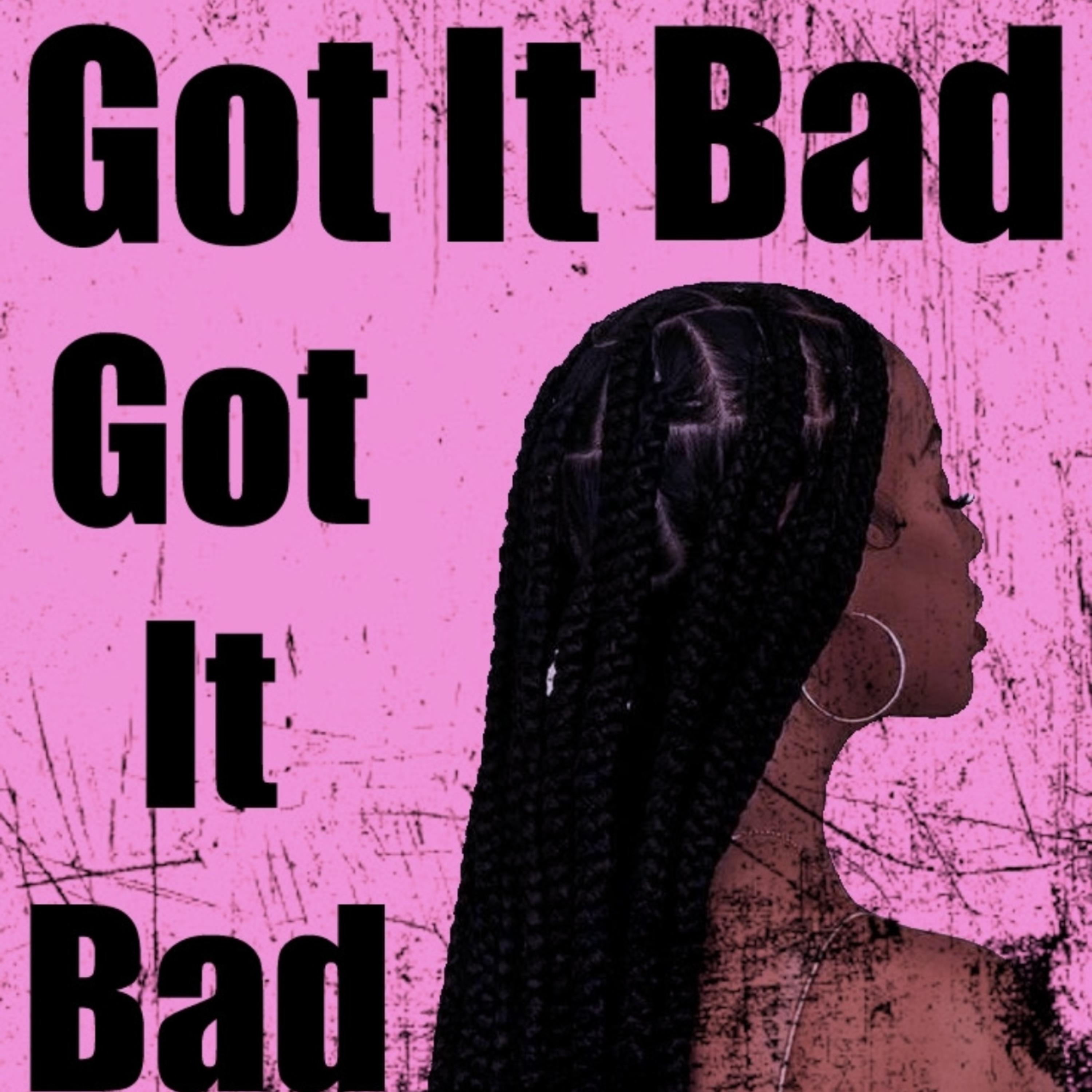 Got It Bad artwork