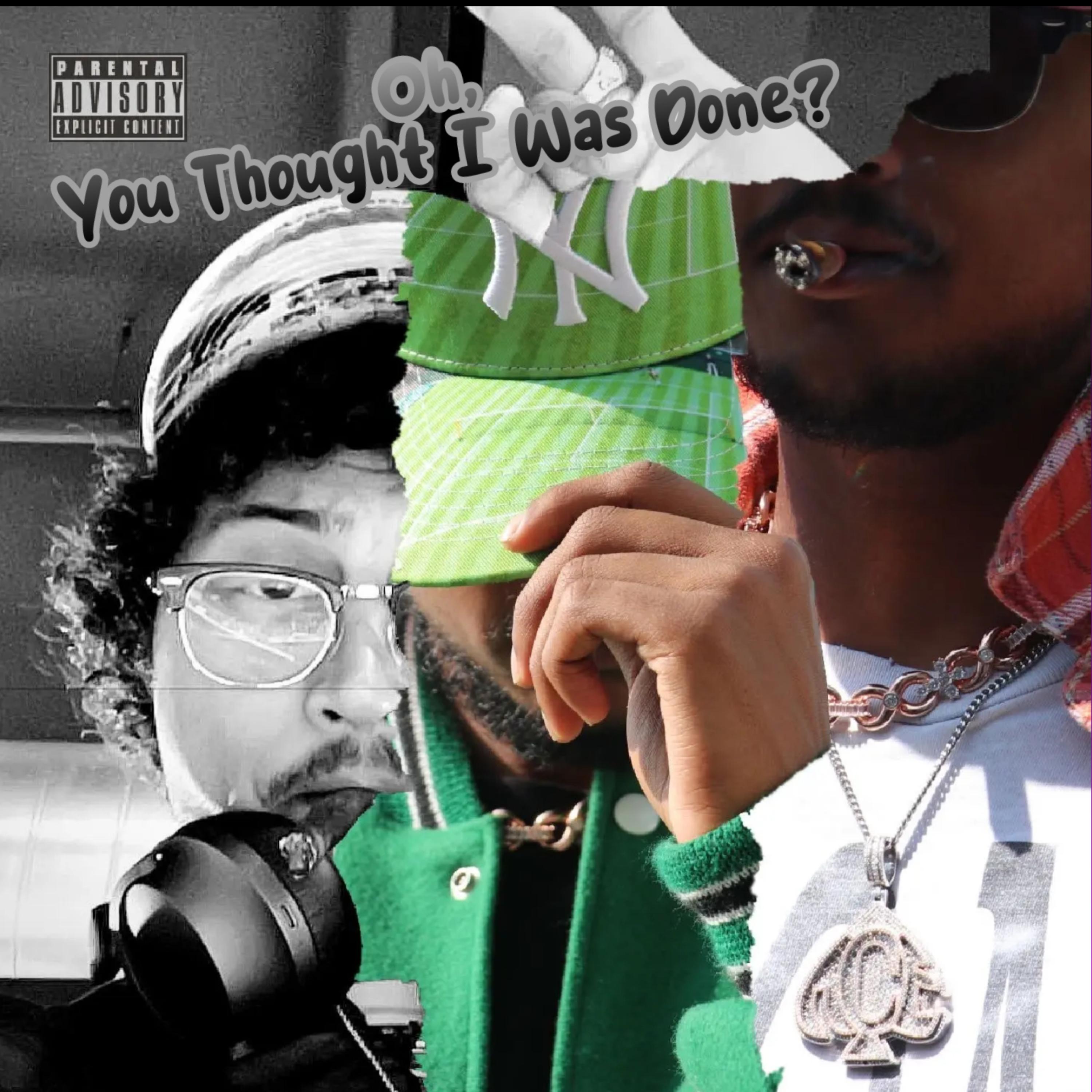 OH, YOU THOUGHT I WAS DONE artwork