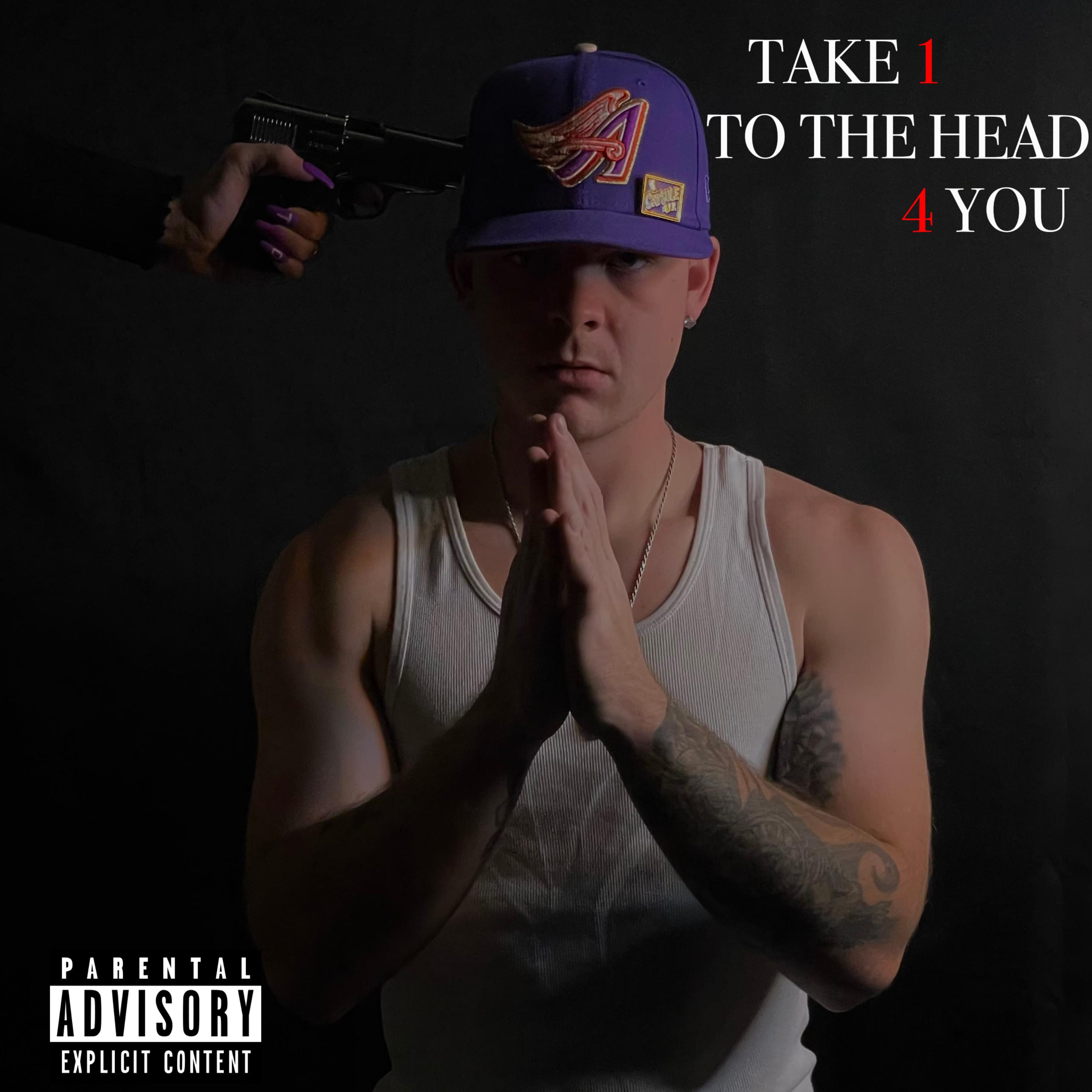 Take 1 To The Head 4 You artwork