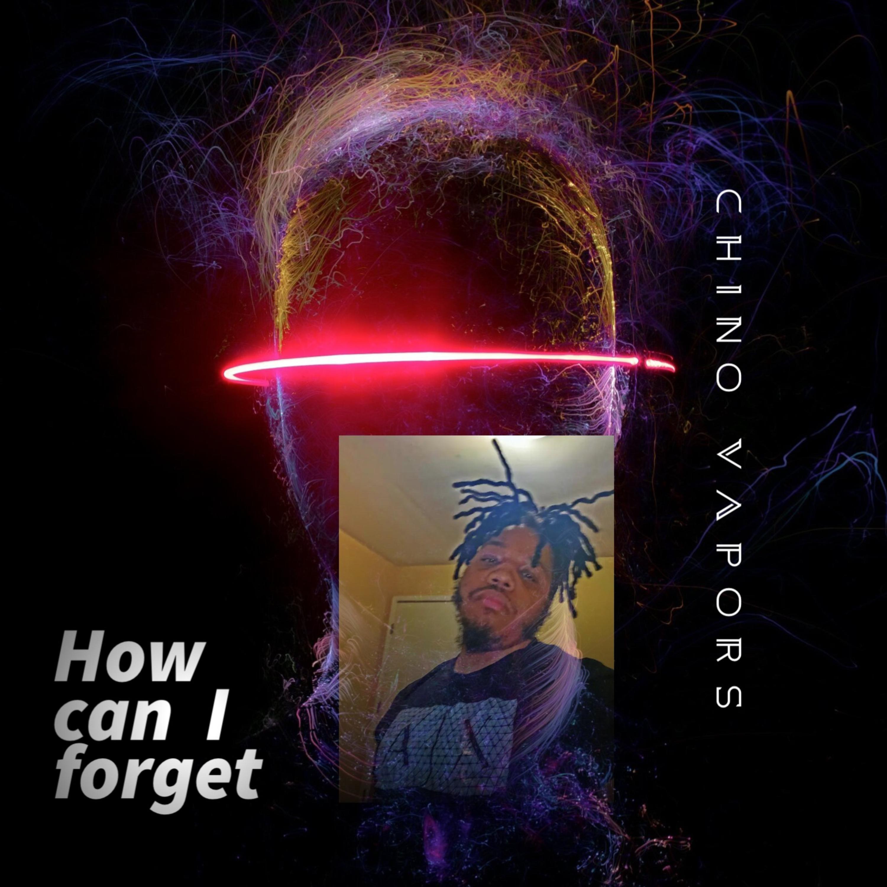 How can I forget by Chino Vapors cover art