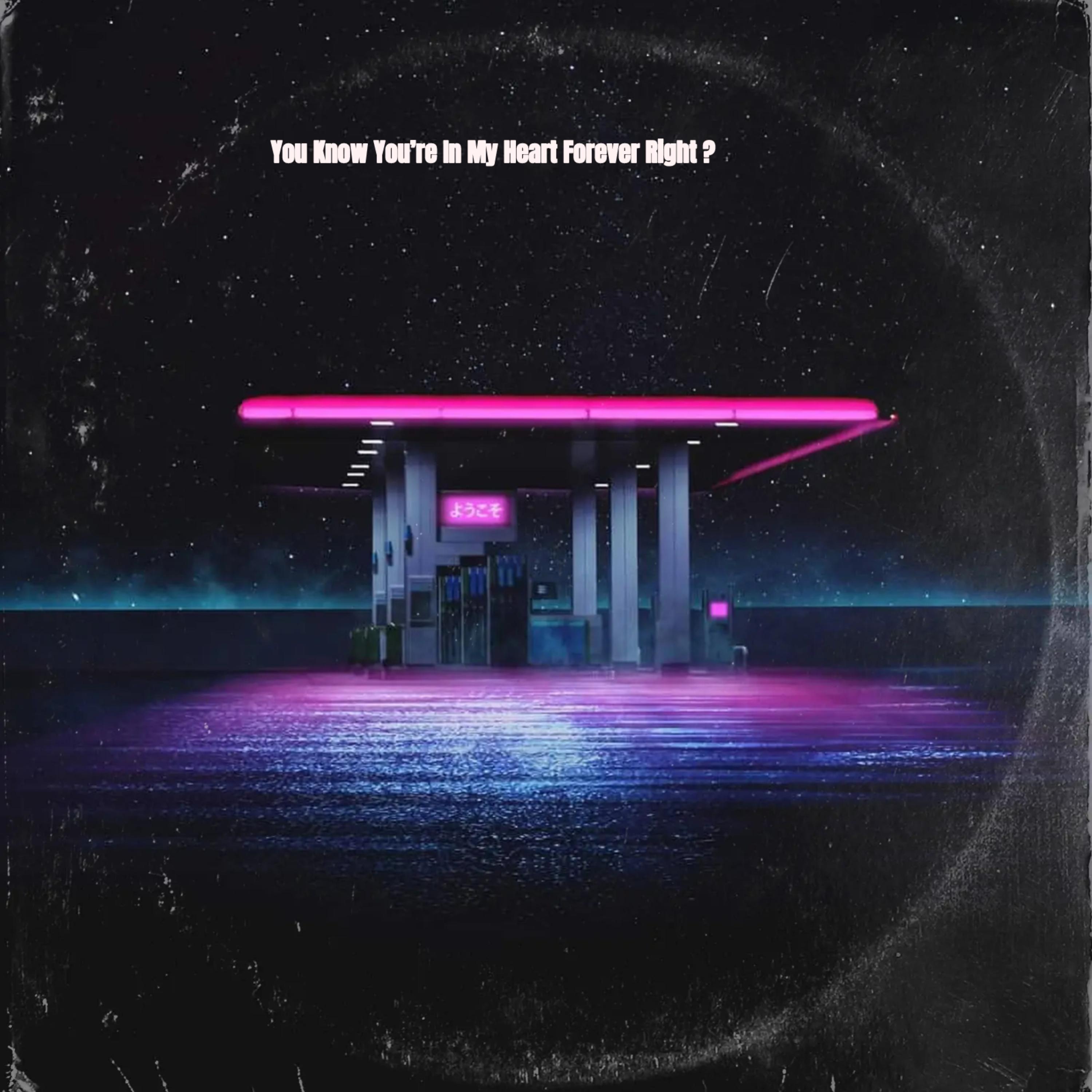 You Know You’re In My Heart Forever Right ? artwork