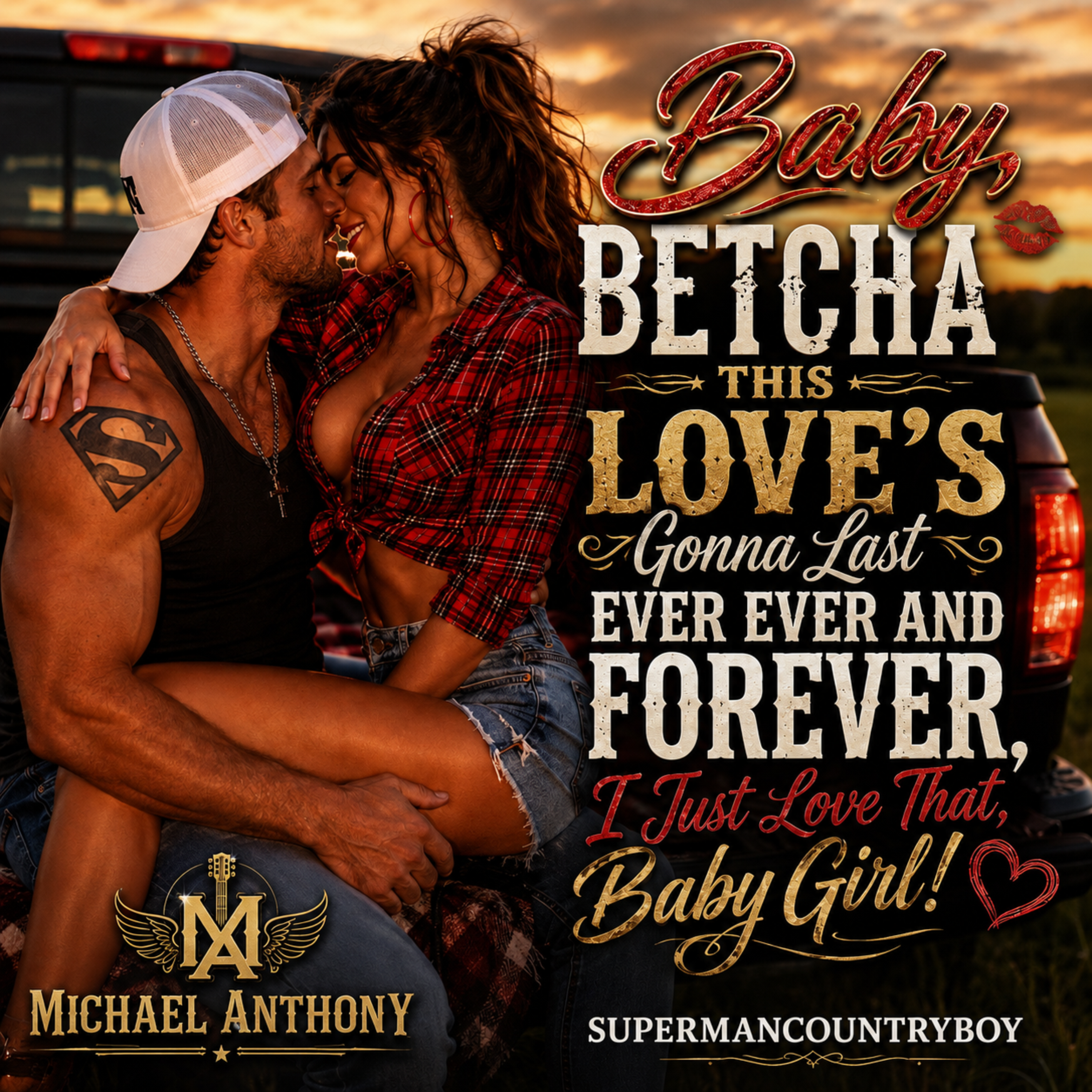 Baby, Betcha This Love’s Gonna Last Ever Ever And Forever ( I Just Love That, Baby Girl! ) by Michael Anthony SupermanCountryboy cover art