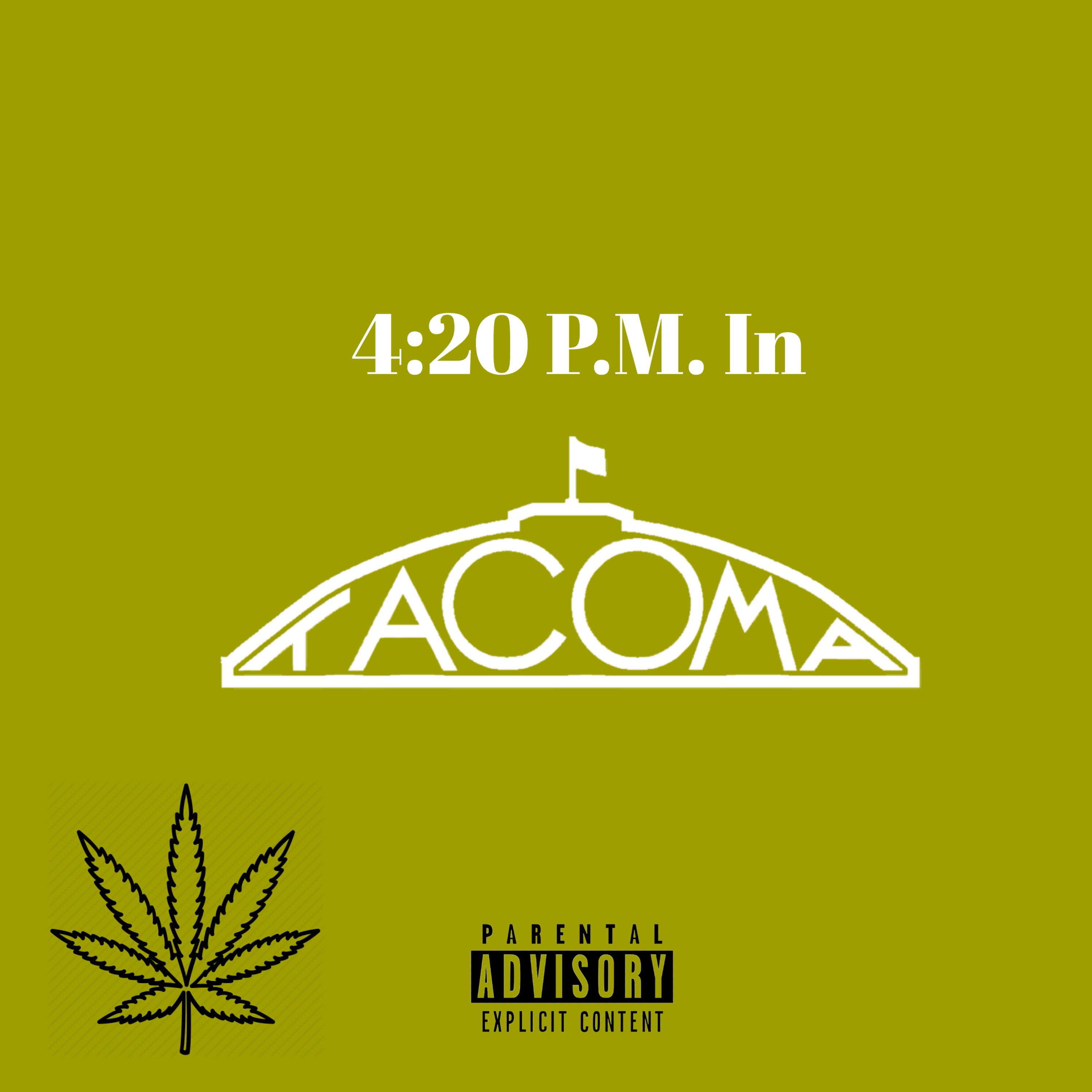 4.20 PM In Tacoma artwork