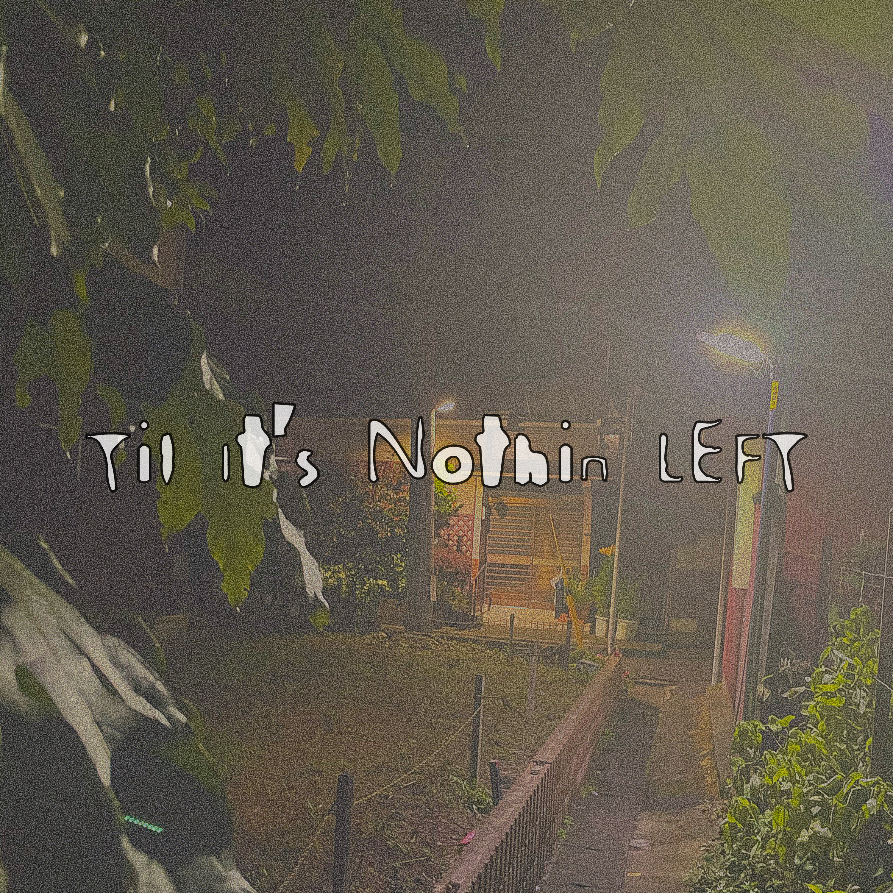 Til It’s Nothin Left artwork