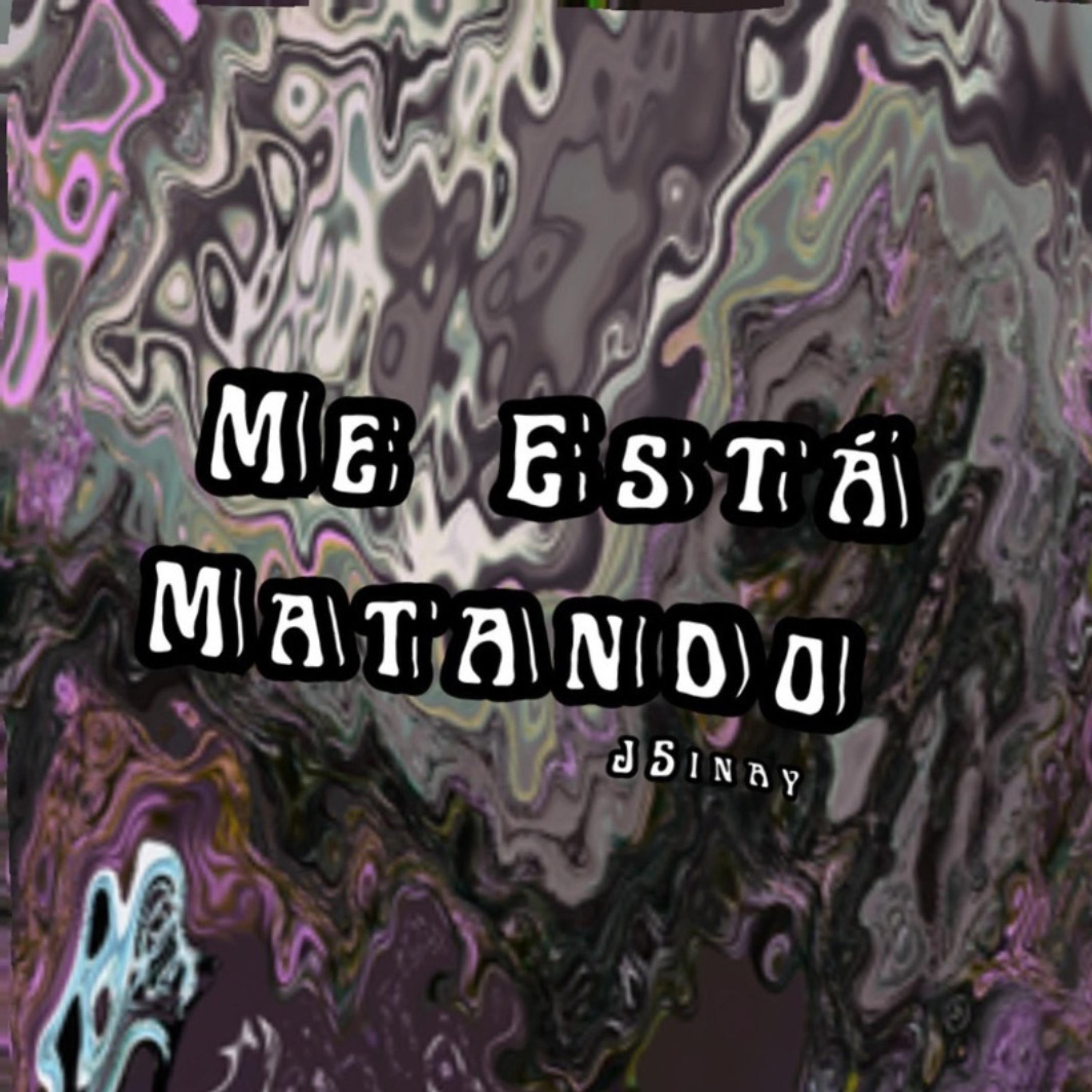 ME ESTÁ MATANDO artwork
