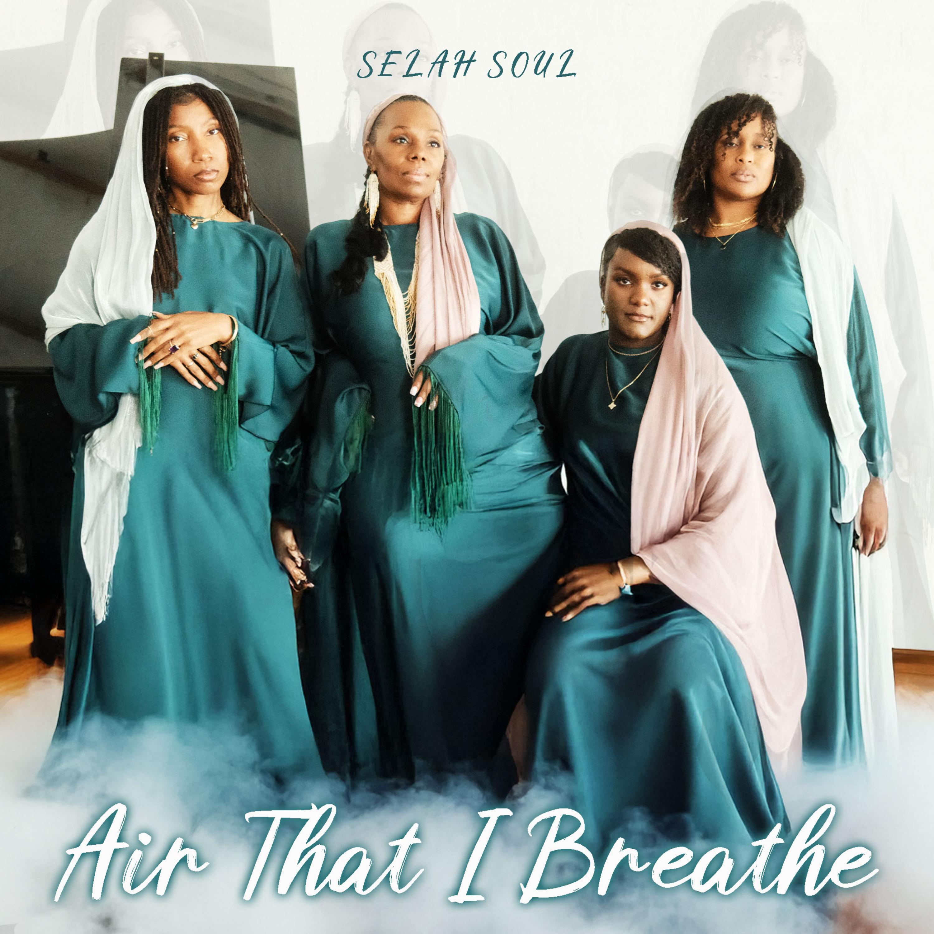 Air That I Breathe by Selah Soul