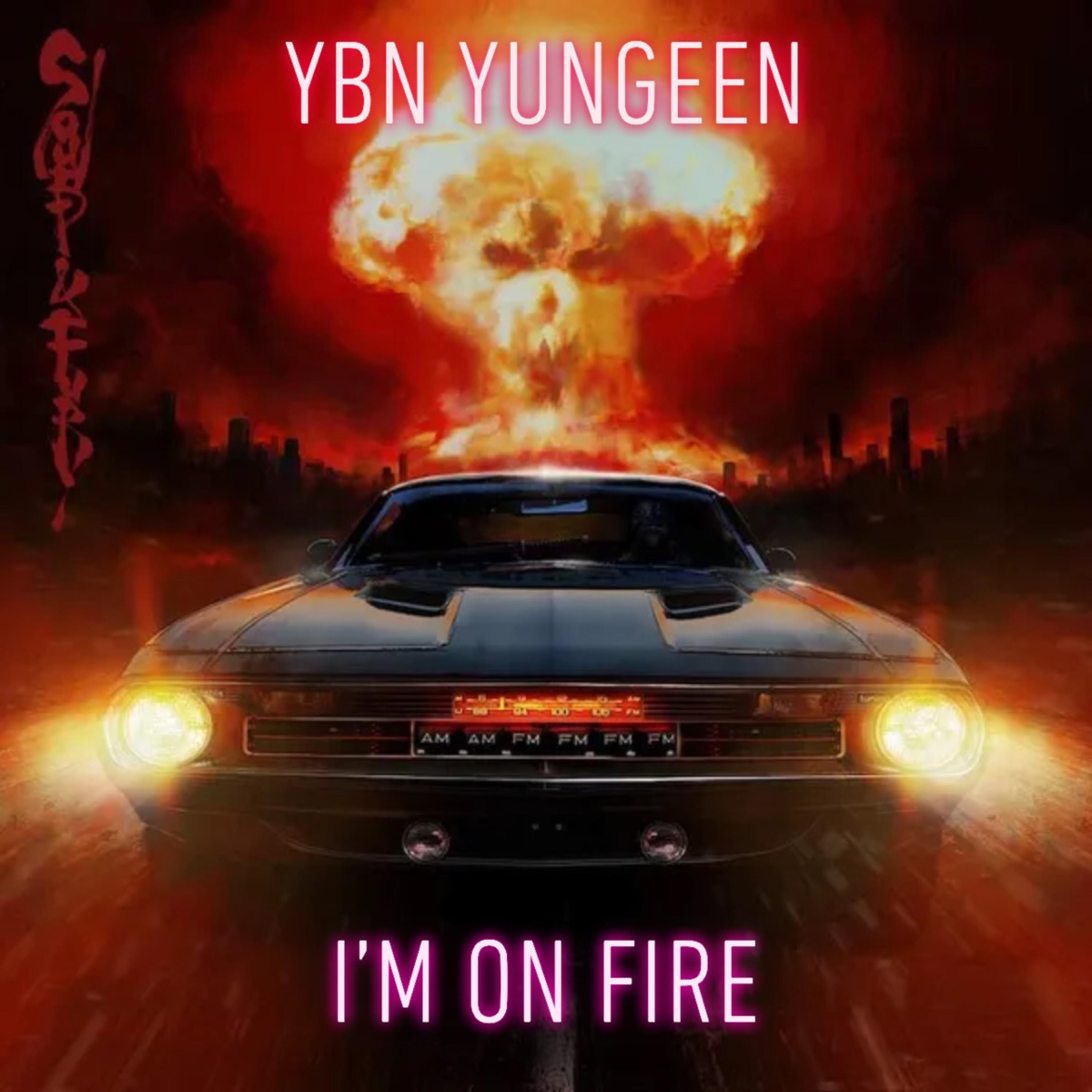 I'm On Fire by YBN Yungeen cover art