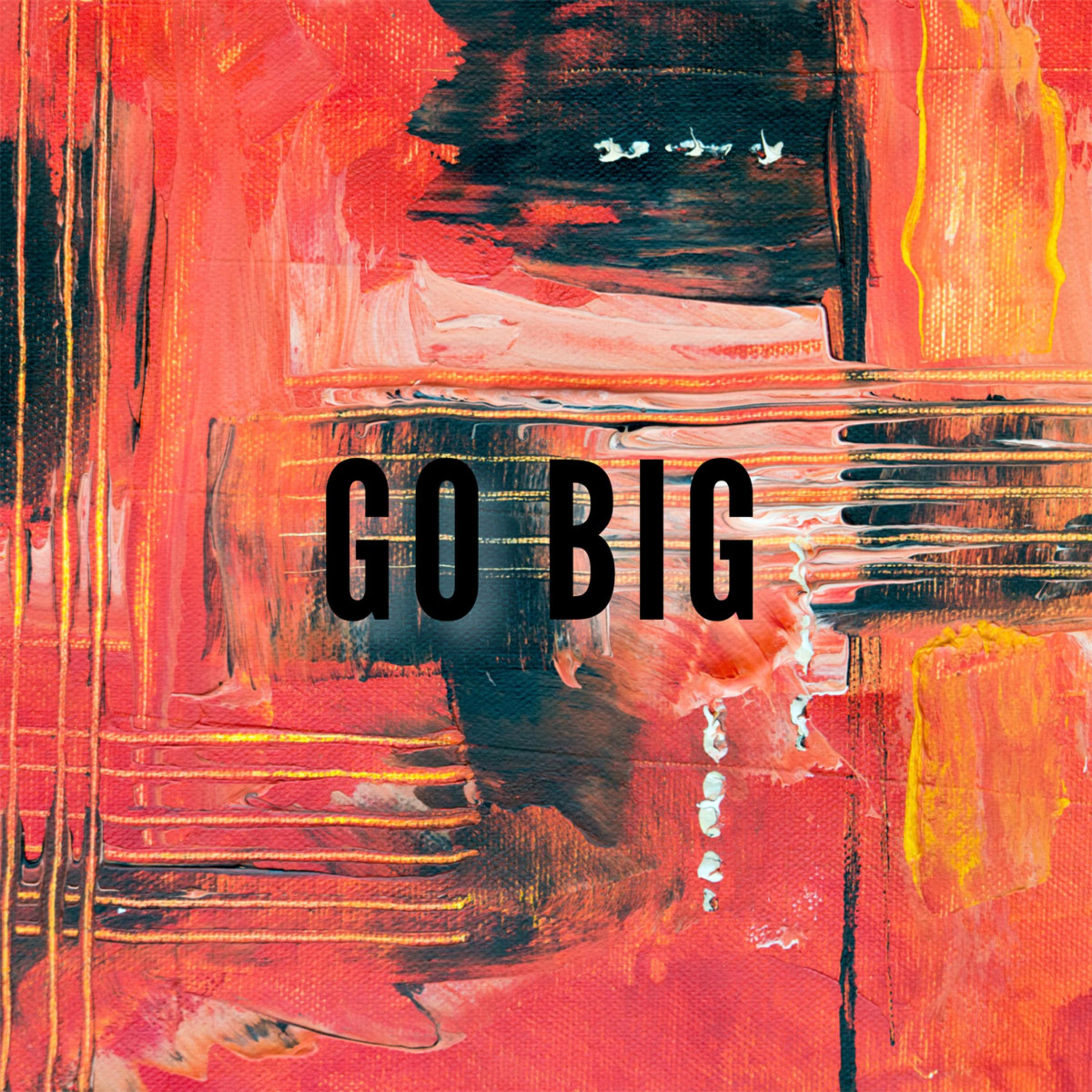 GO BIG artwork