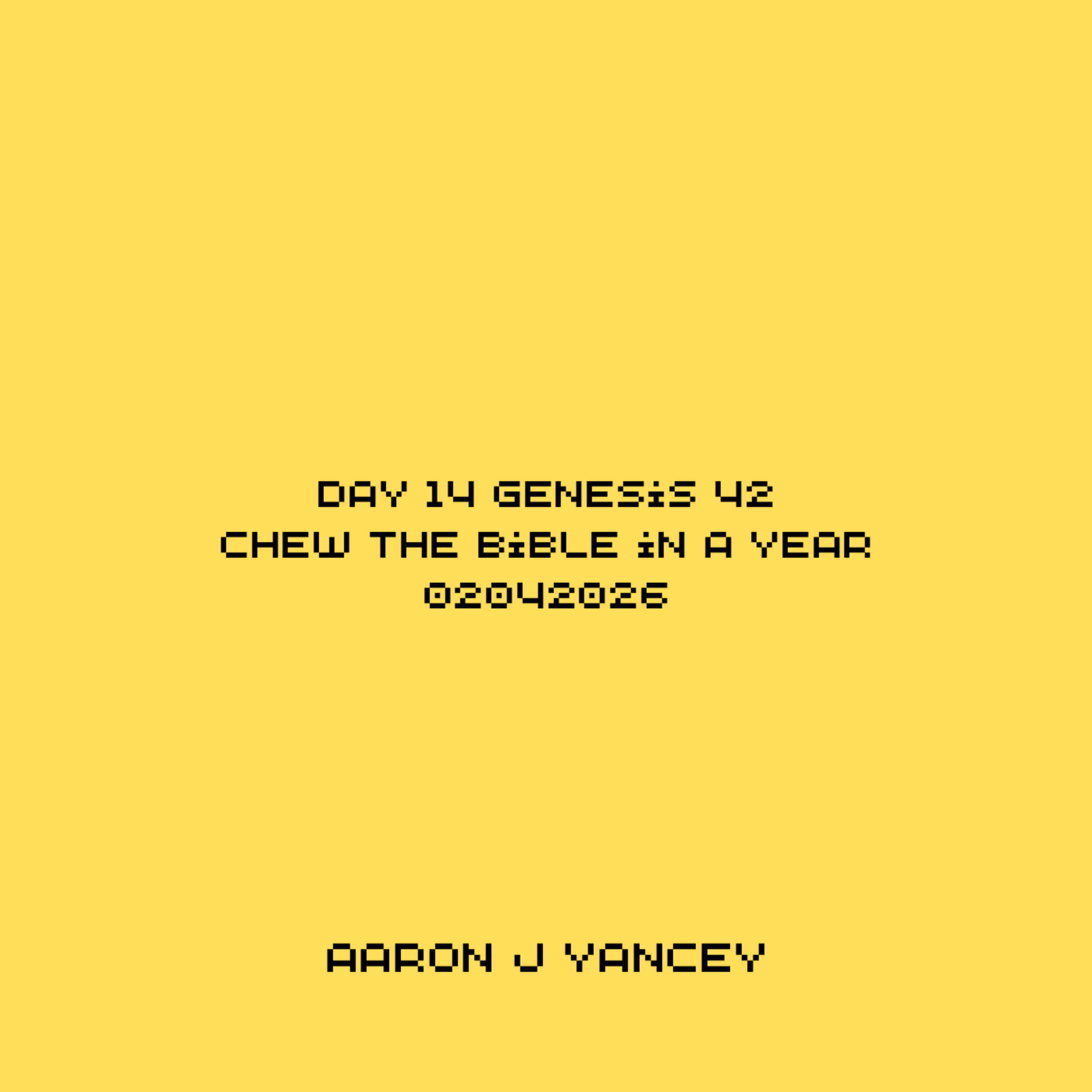 Day 14 Genesis 42 Chew the Bible in a Year 02042026 artwork