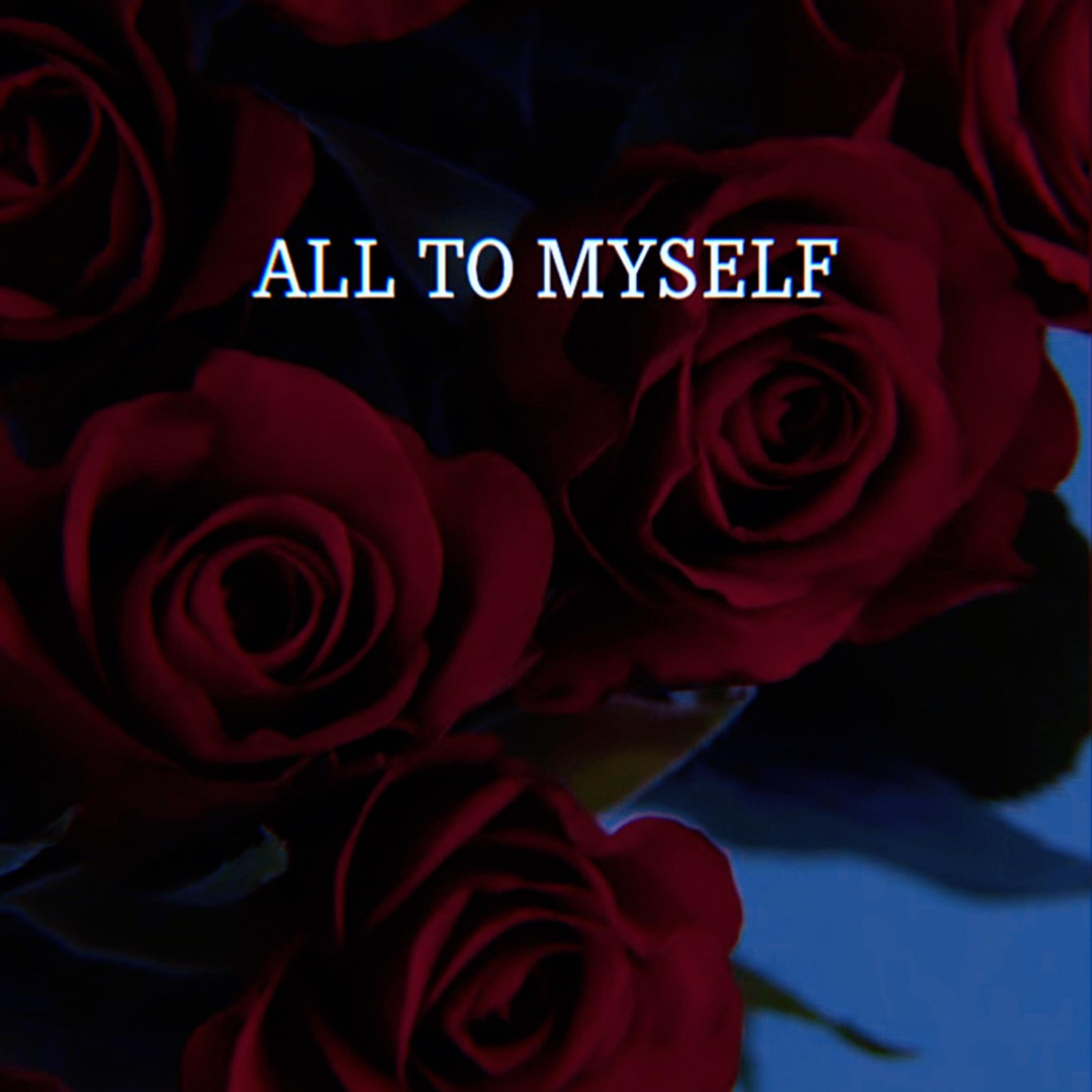 ALL TO MYSELF artwork