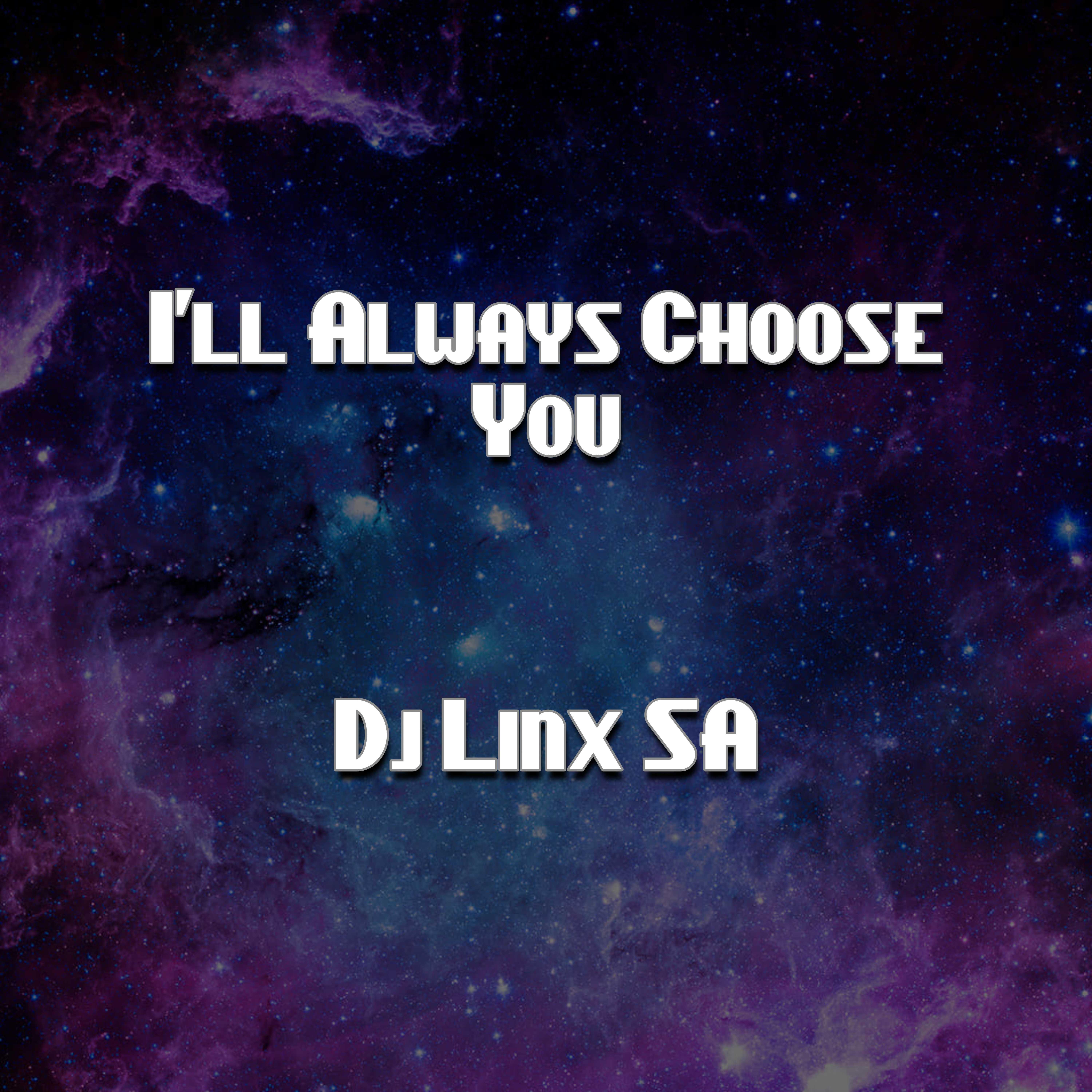 I'll Always Choose You by Dj Linx SA cover art