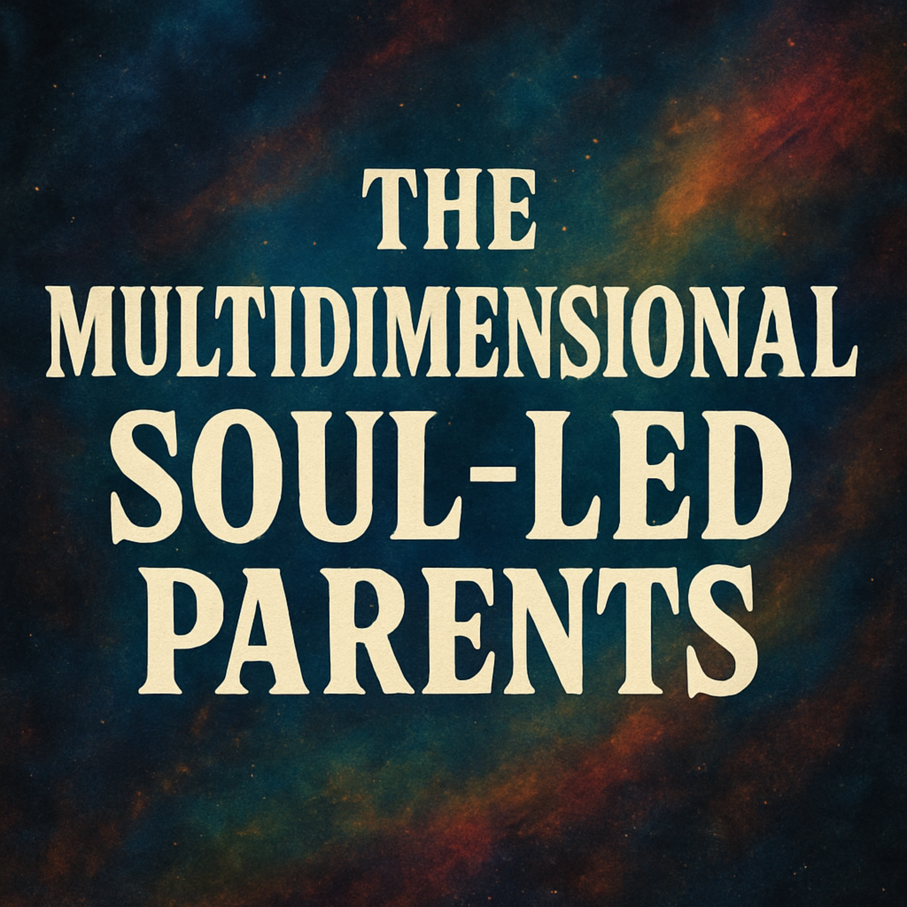The Multidimensional Soul-Led Parents artwork