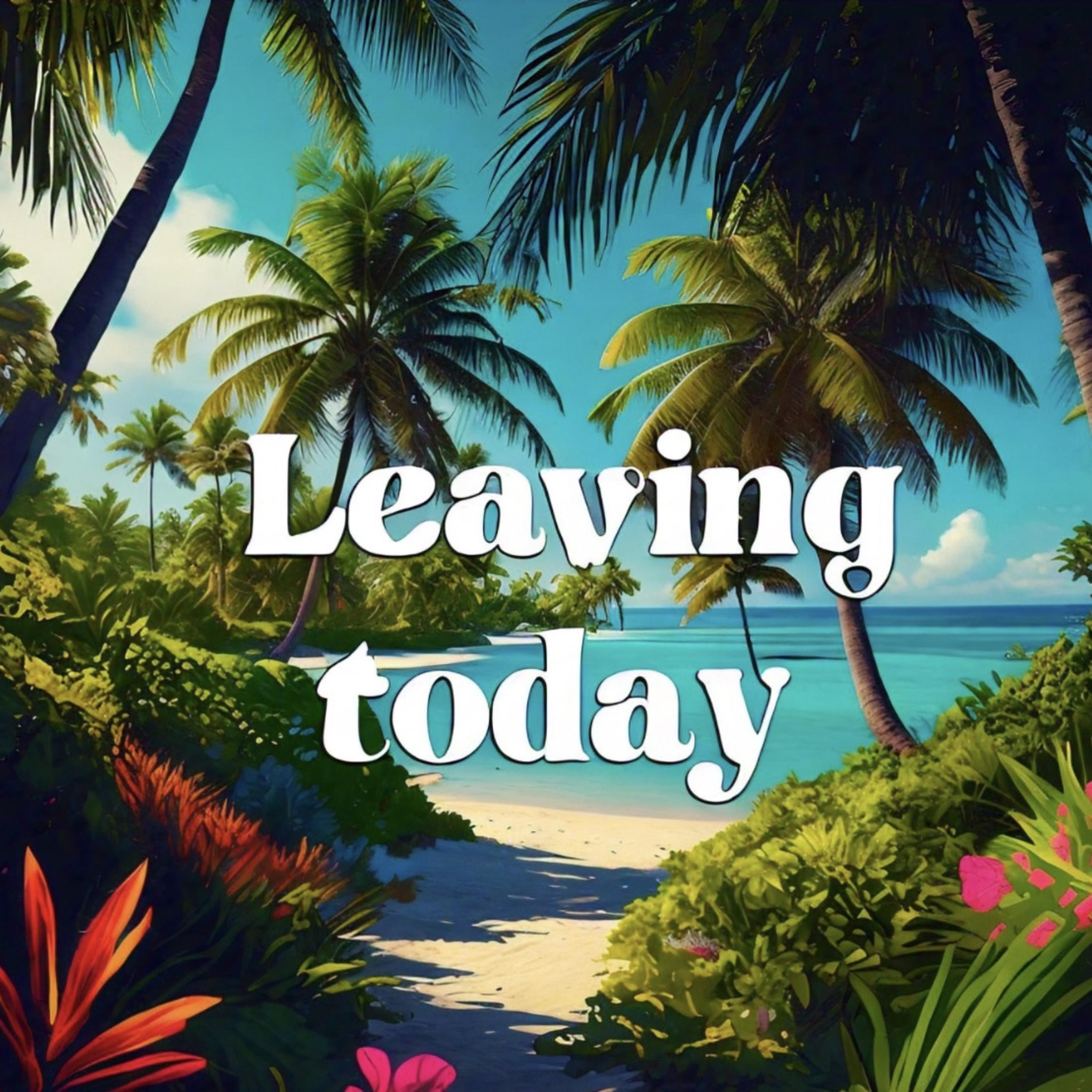 Leaving Today artwork