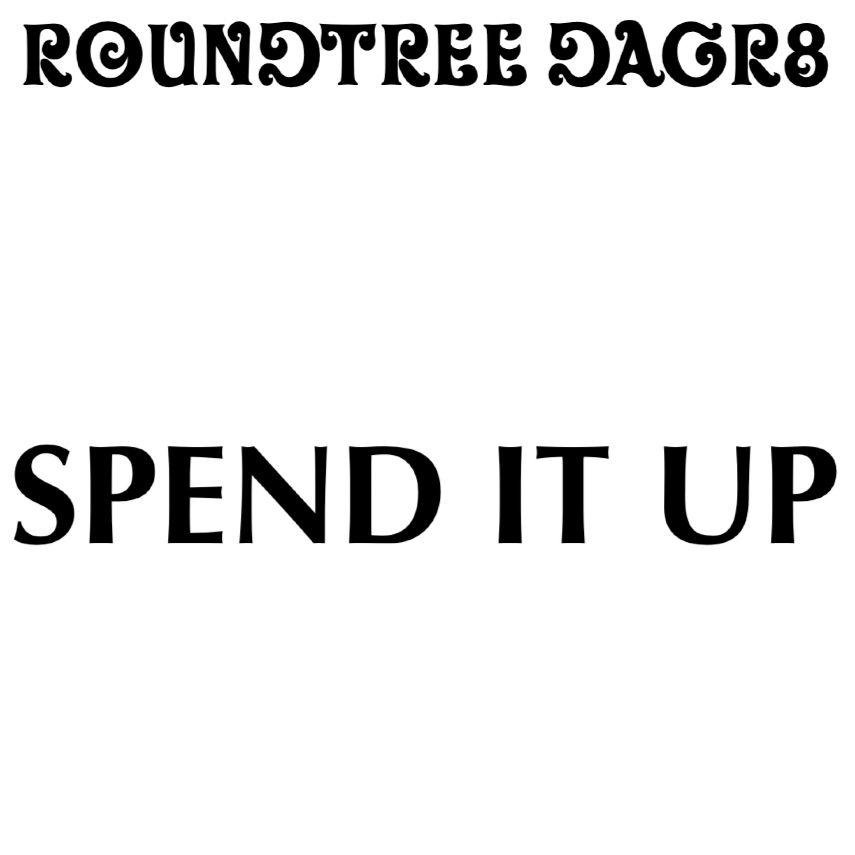 Spend It Up by Roundtree DaGr8 cover art
