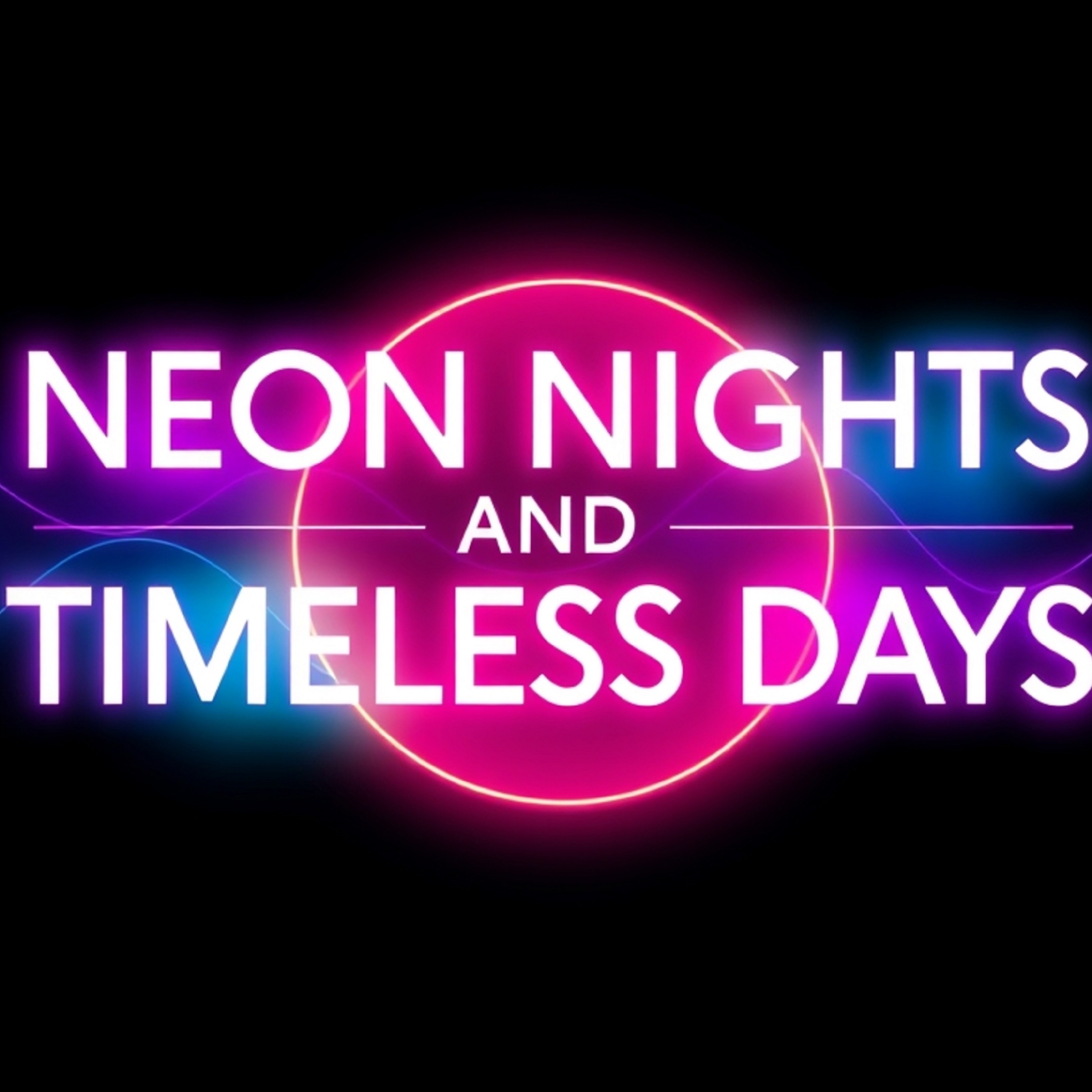 Neon Nights and Timeless Days artwork