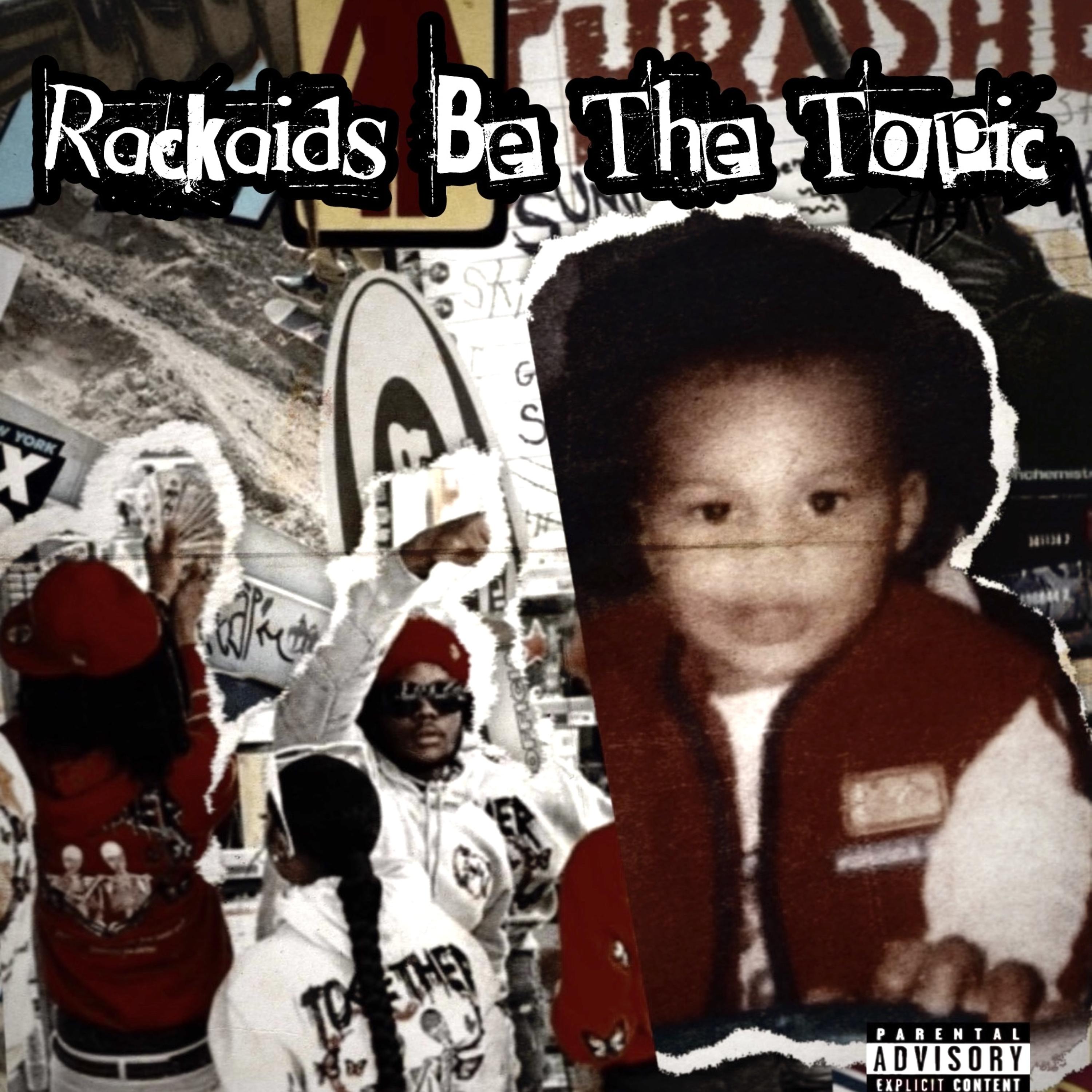 Rackaids Be The Topic artwork