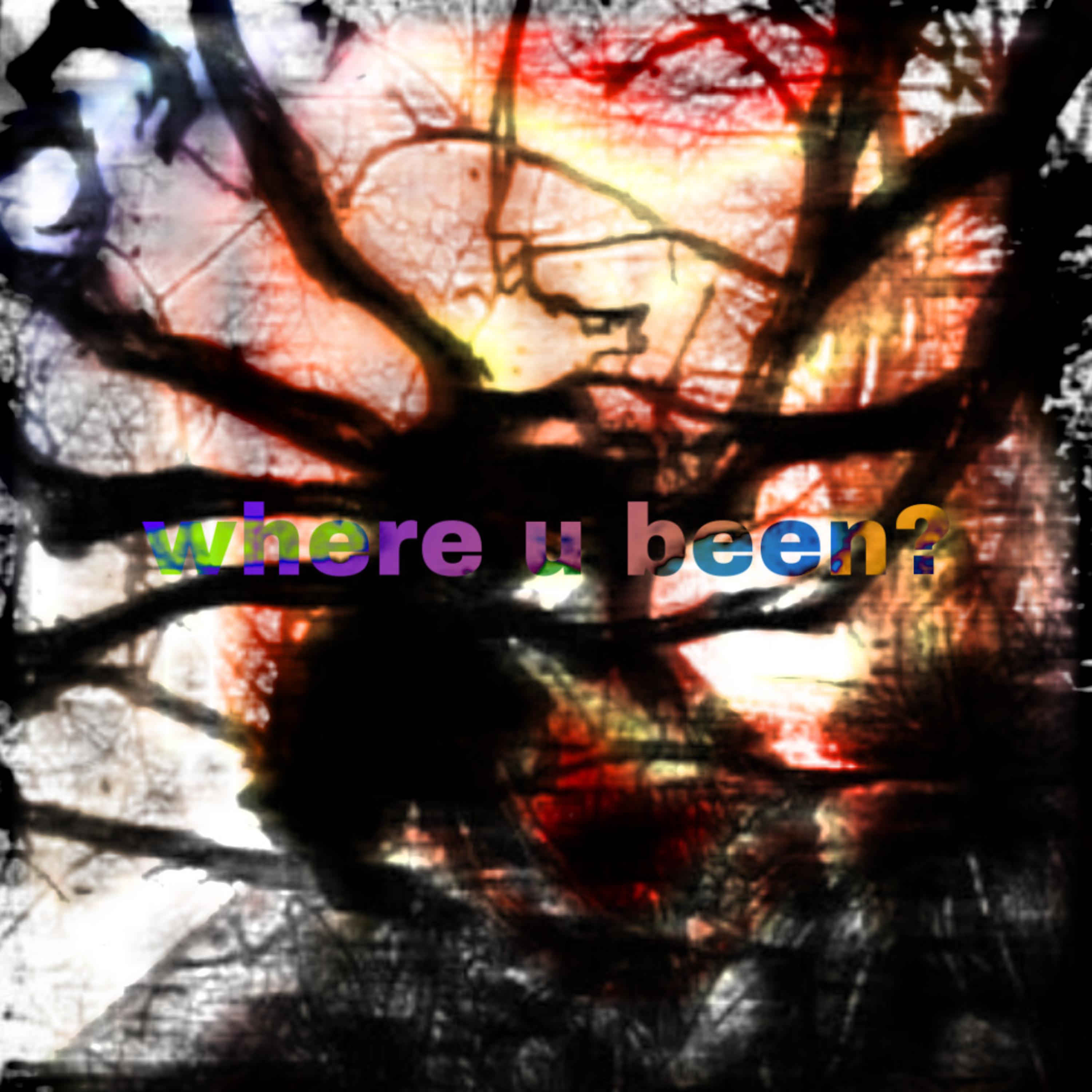 where u been? artwork