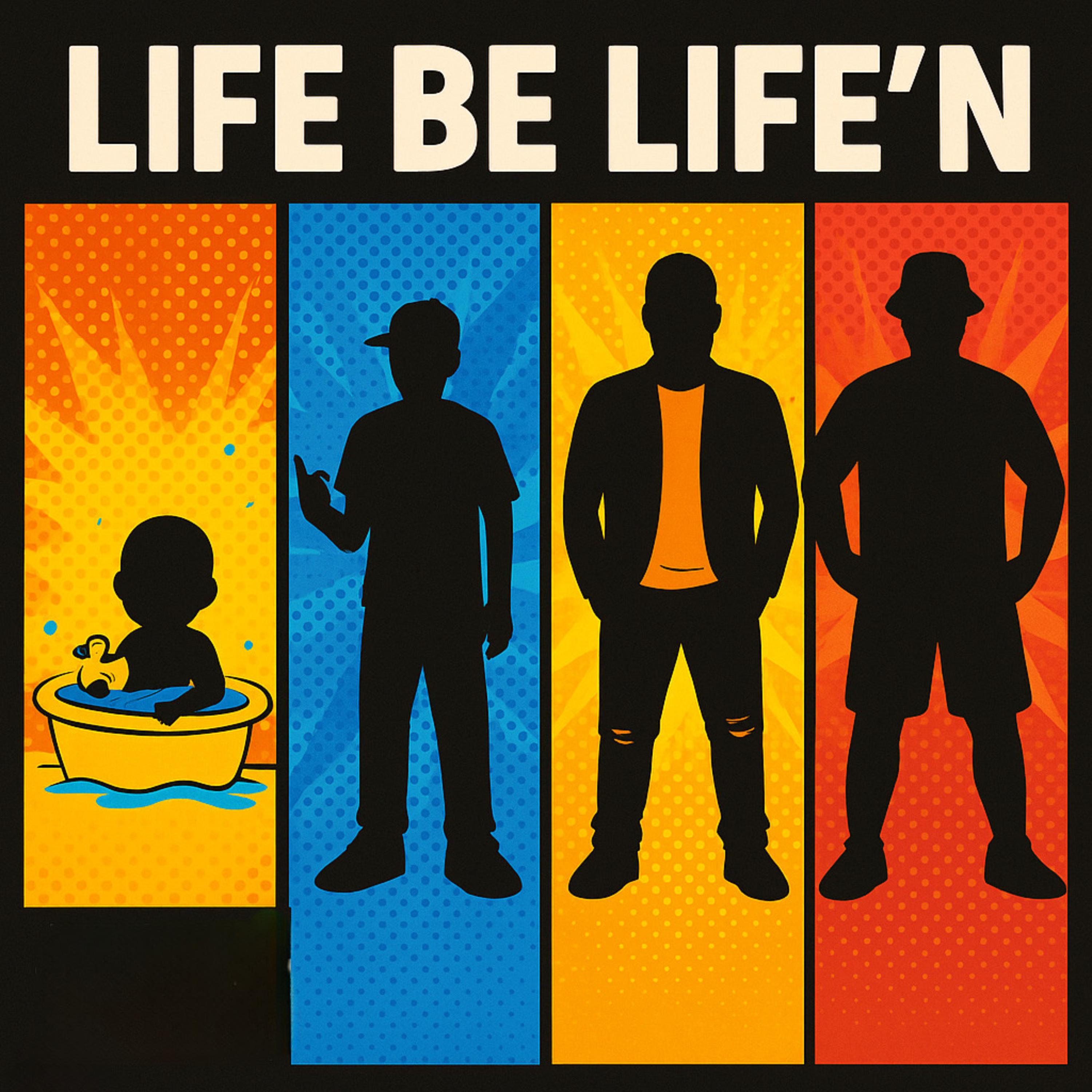LIFE BE LIFE’N artwork