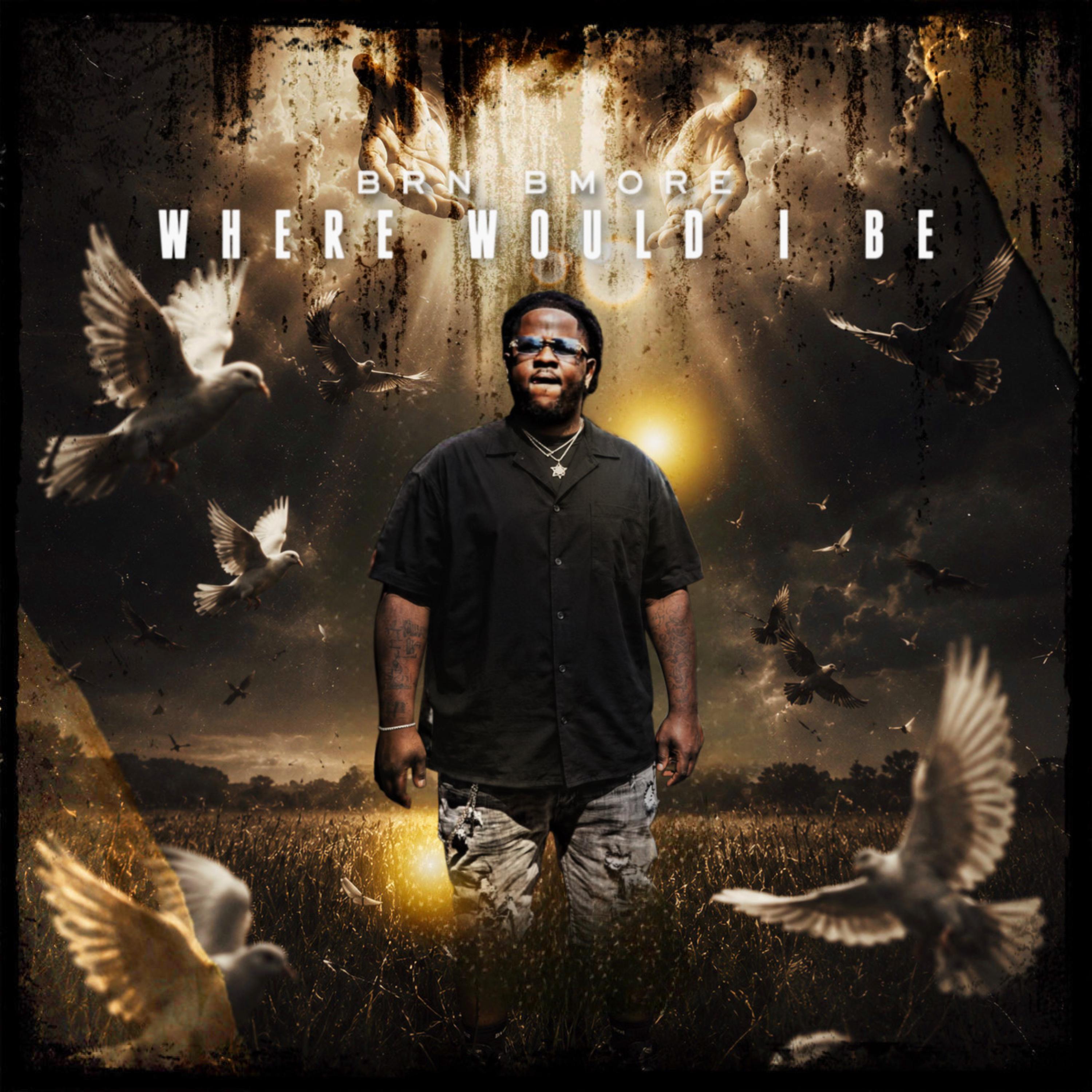 Where would I be by BRN Bmore cover art