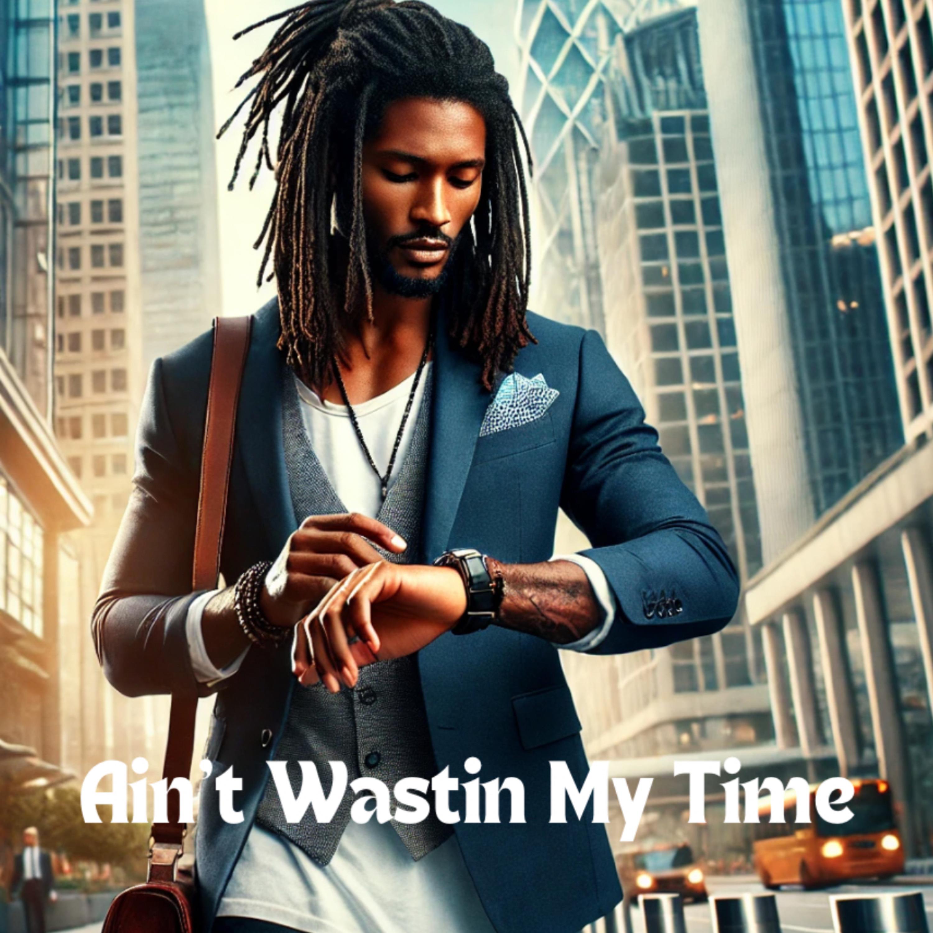 Ain’t Wastin My Time artwork