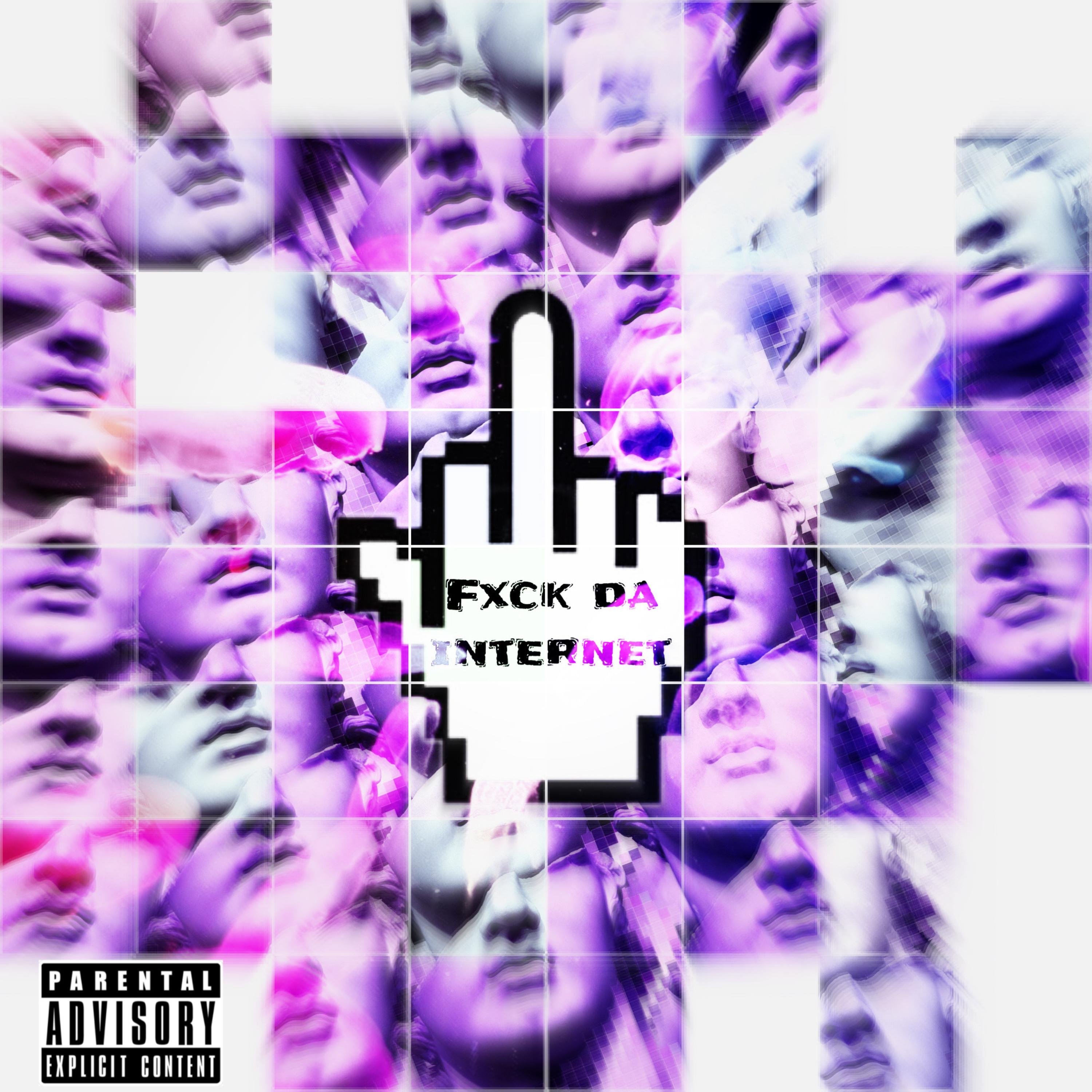 FXCK DA INTERNET artwork