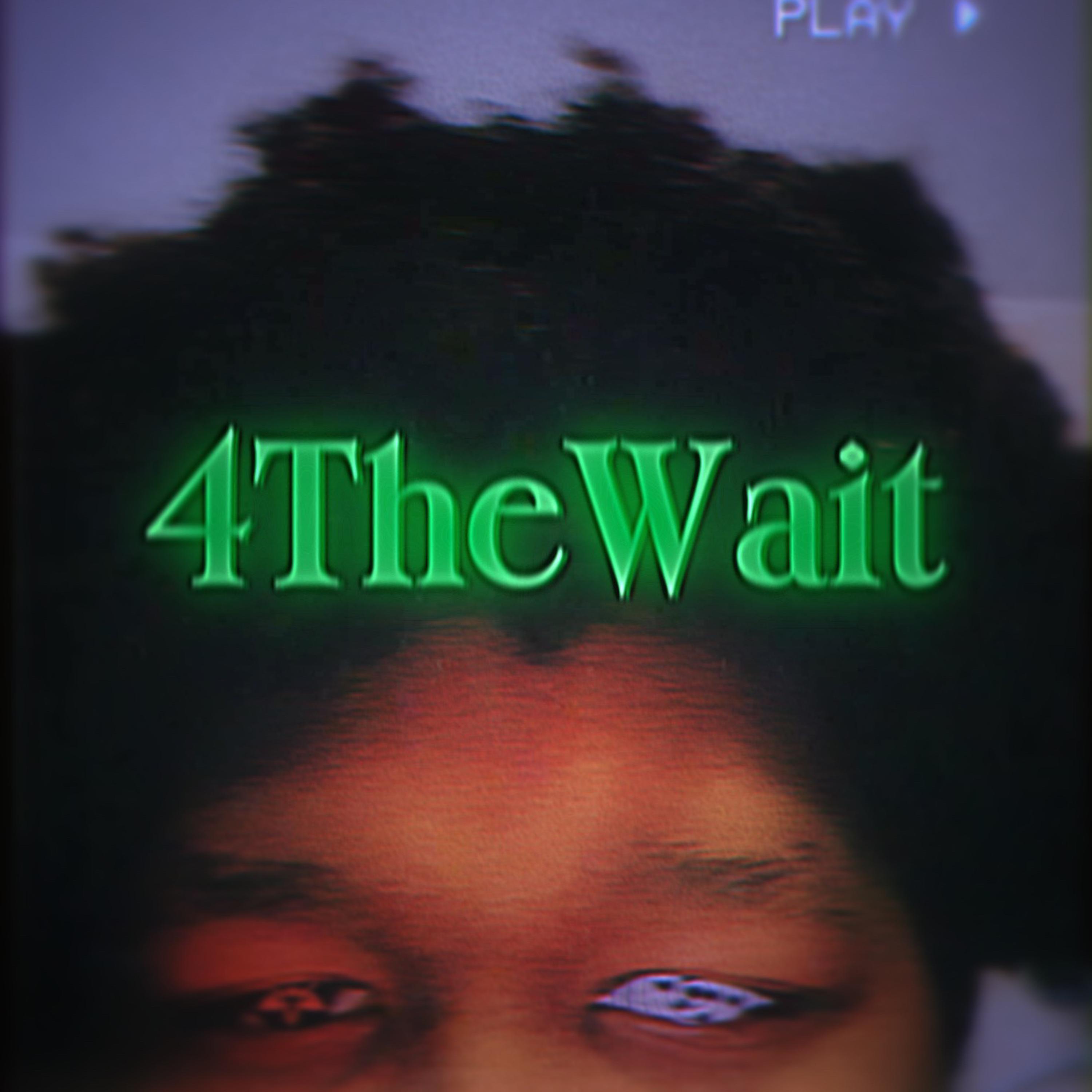4TheWait Ep artwork