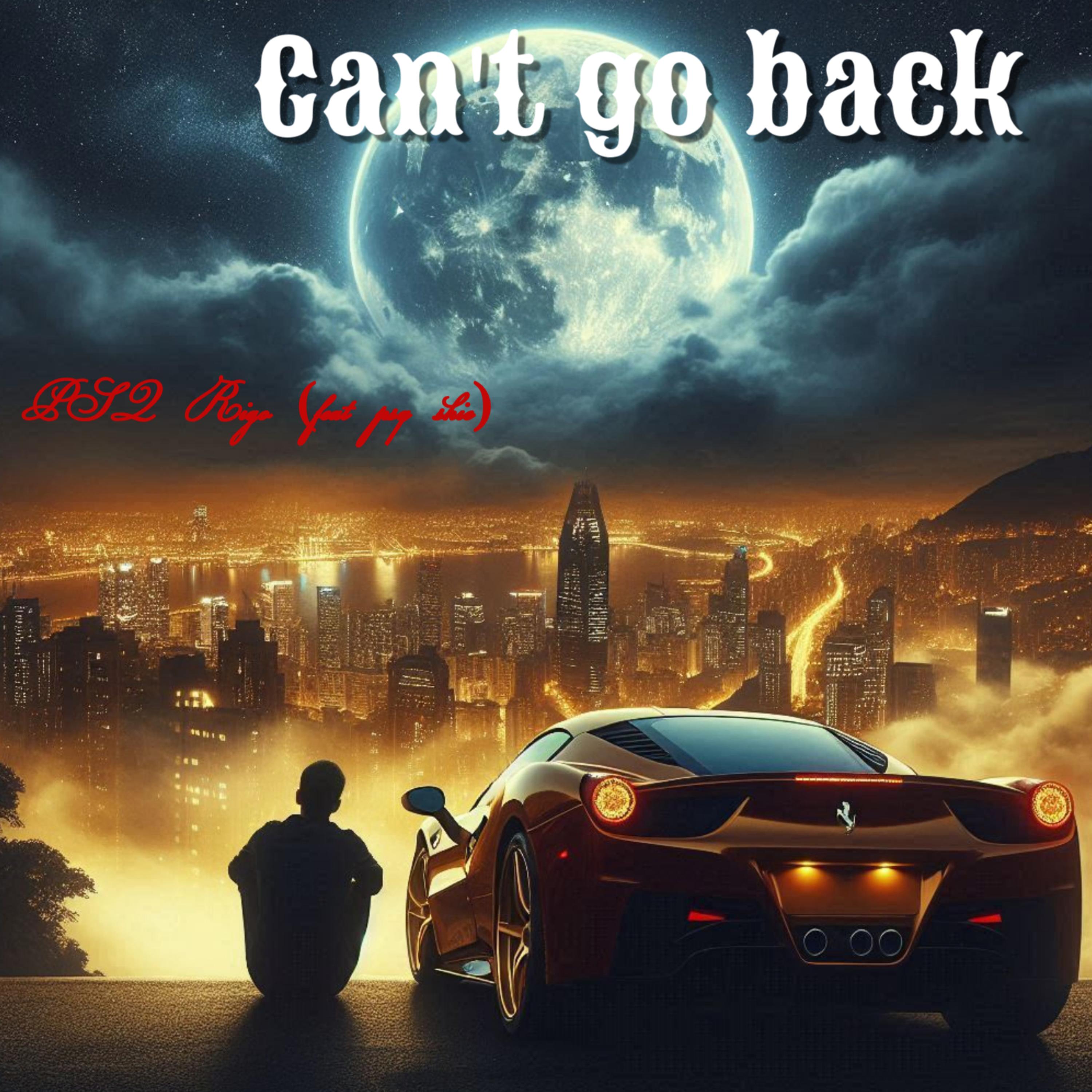 Can’t Go Back by PSQ Rigo cover art