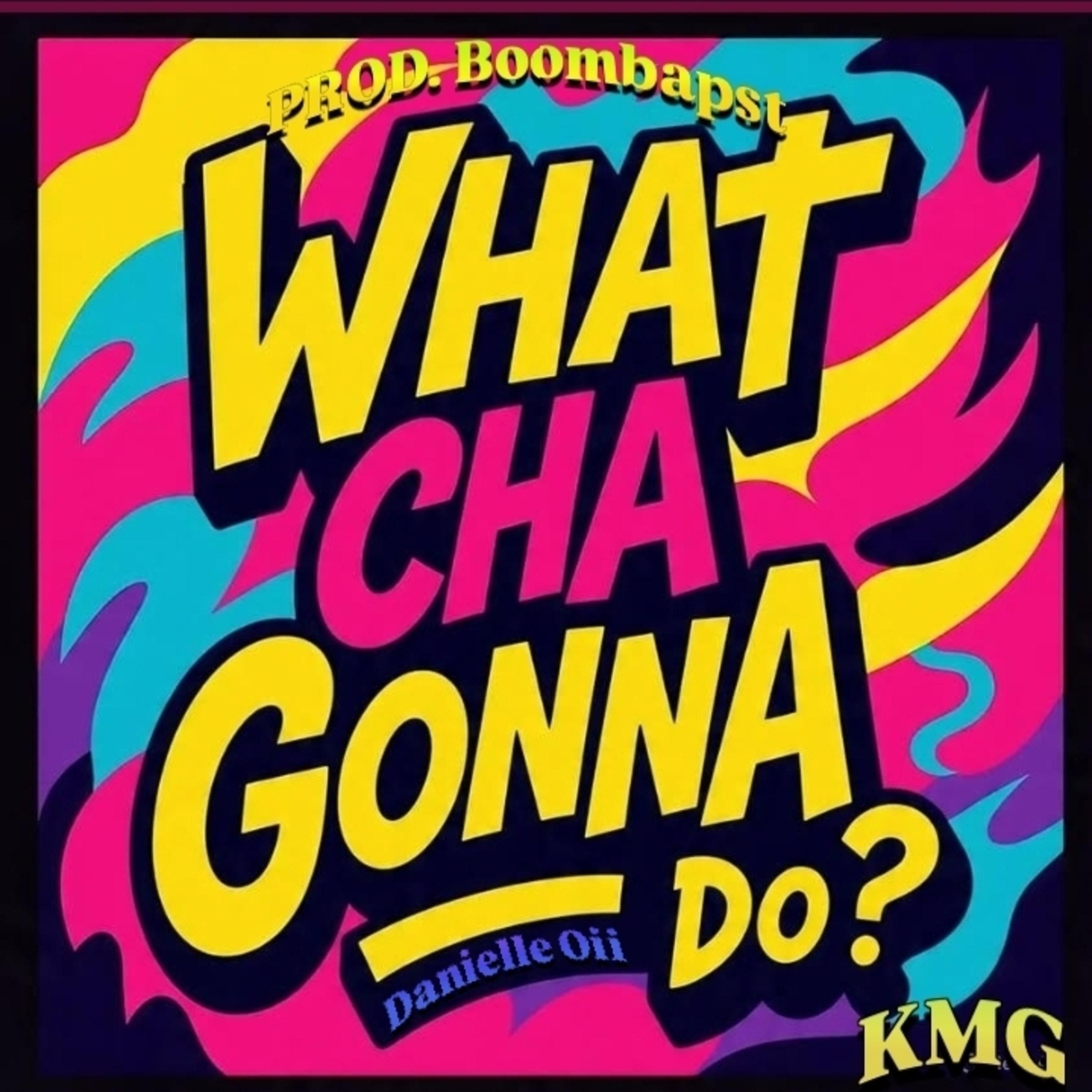 What Cha Gonna Do artwork