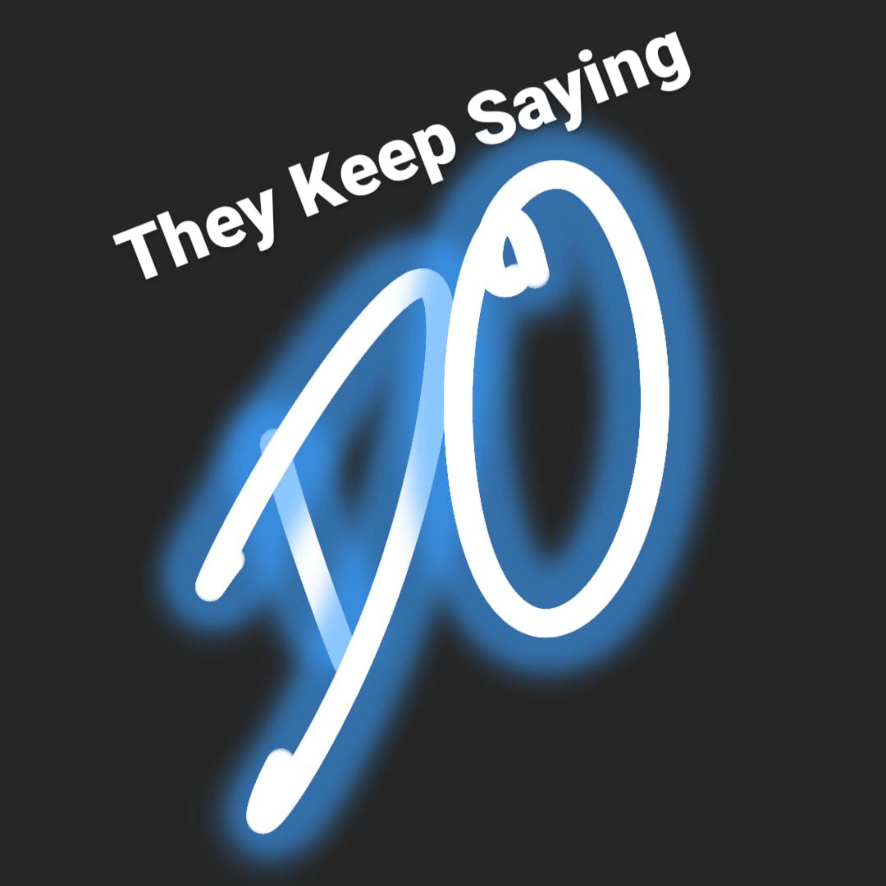 They Keep Saying artwork