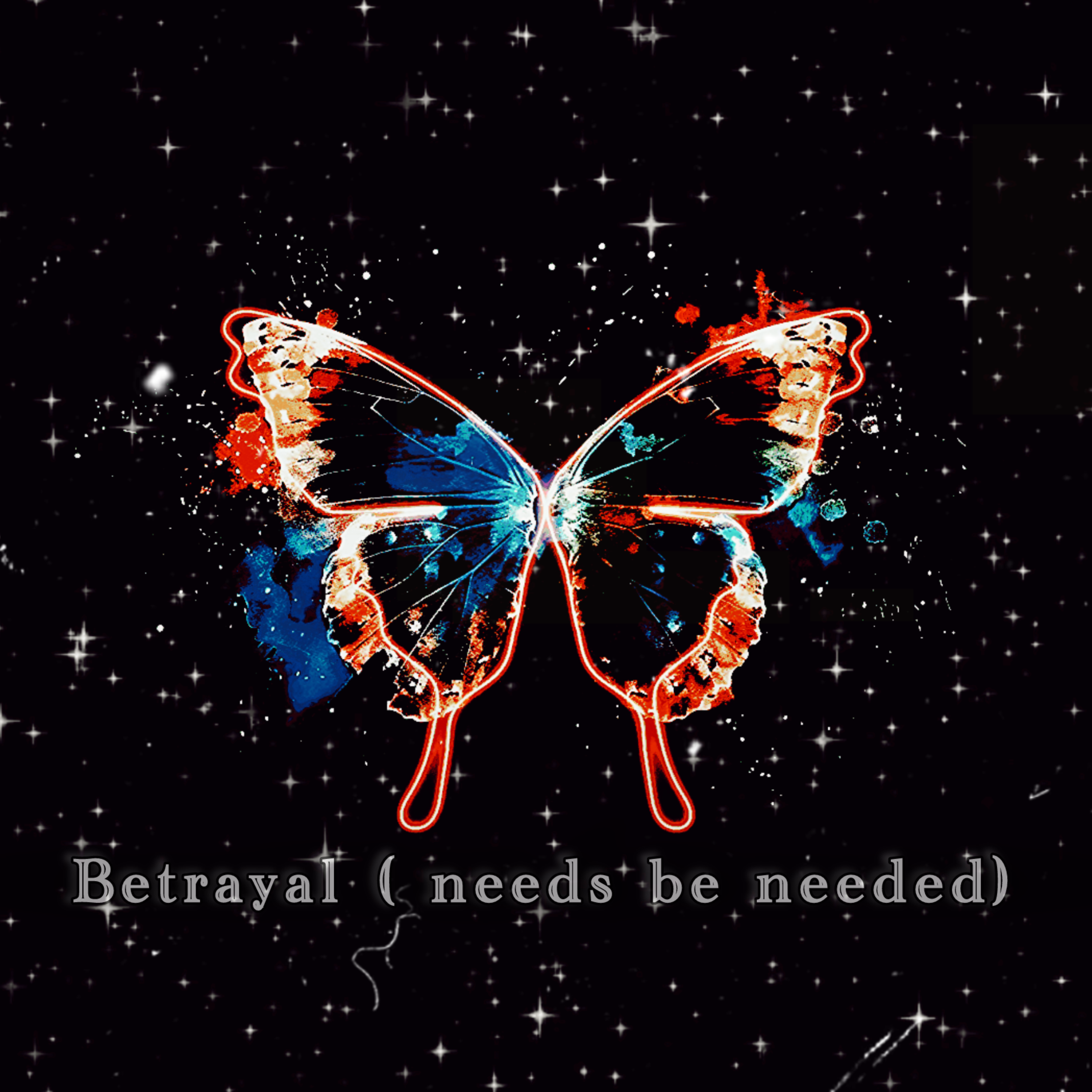 Betrayal ( Needs Be Needed ) artwork