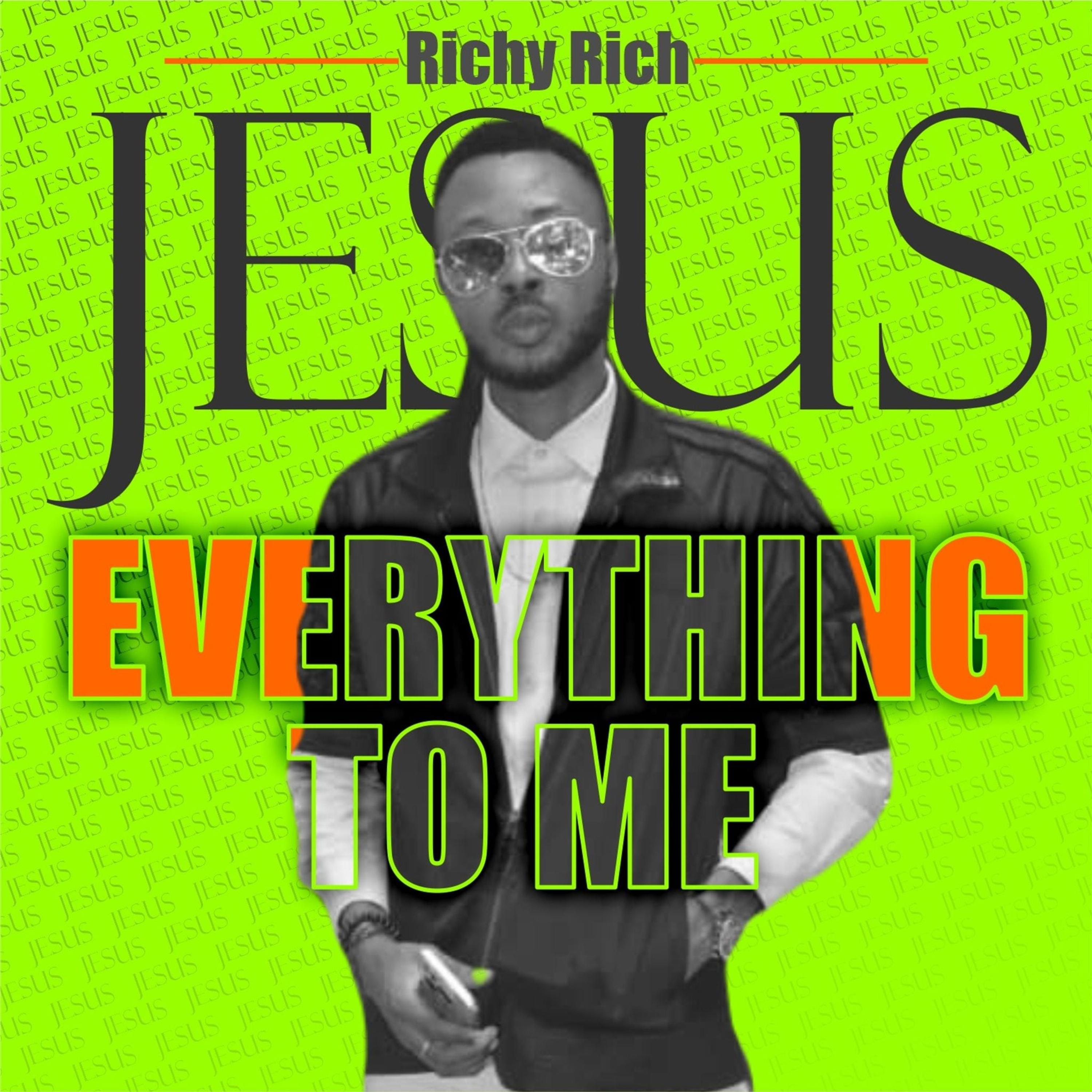 Jesus Everything to Me  by Richy Rich Music cover art